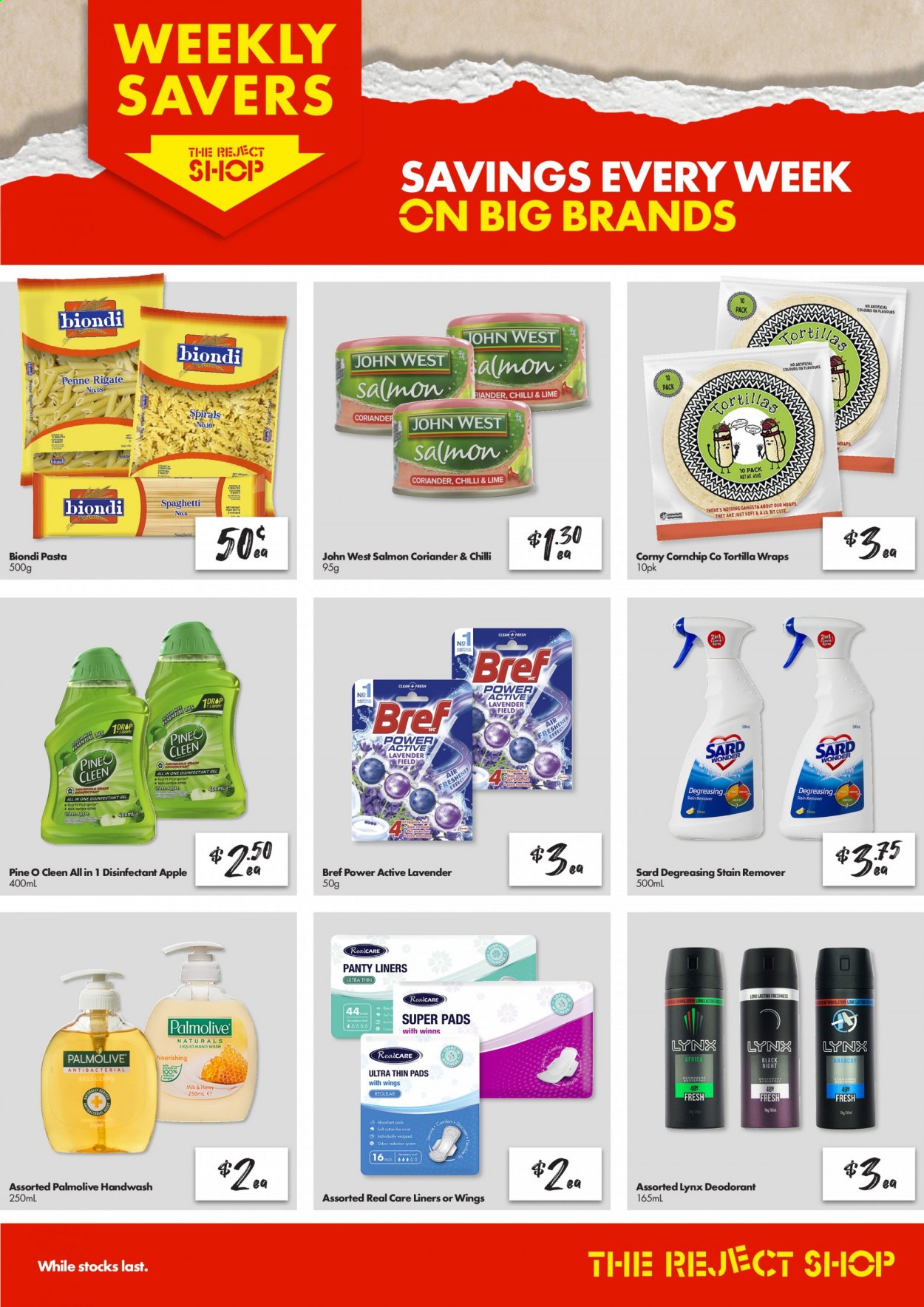 thumbnail - The Reject Shop Catalogue - Sales products - tortillas, wraps, salmon, spaghetti, pasta, penne, pads, desinfection, stain remover, Bref Power, hand wash, Palmolive, sanitary pads, pantyliners, anti-perspirant, deodorant, lavender. Page 1.