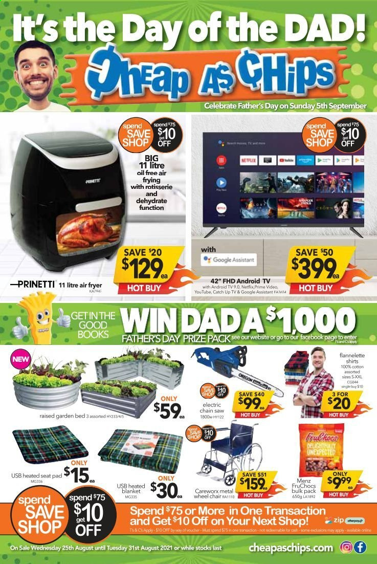 thumbnail - Cheap as Chips Catalogue - 25 Aug 2021 - 31 Aug 2021 - Sales products - chair, blanket, Android TV, TV, Prinetti, air fryer, chain saw, saw, garden bed. Page 1.