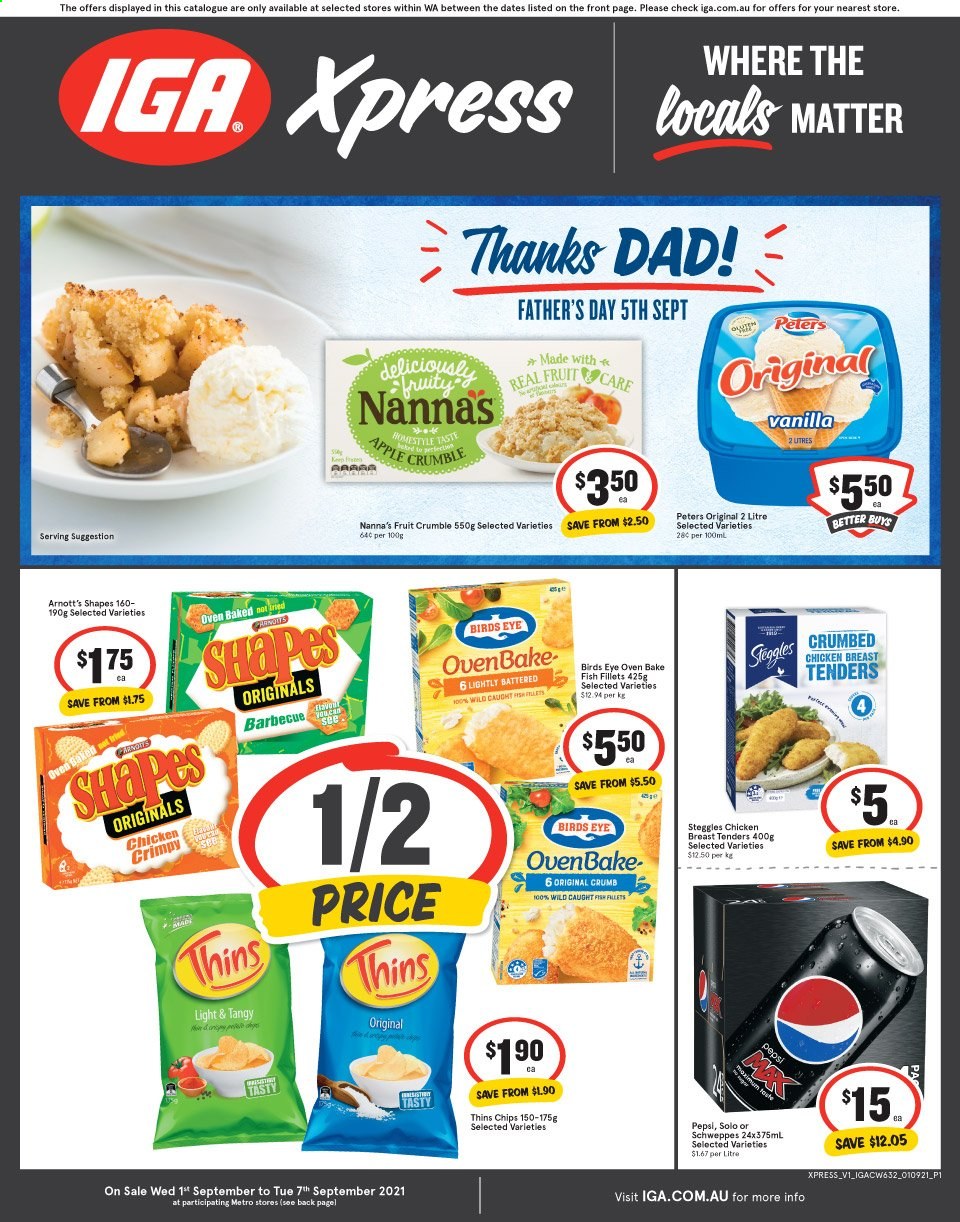 thumbnail - IGA Xpress Catalogue - 1 Sep 2021 - 7 Sep 2021 - Sales products - fish fillets, fish, chicken tenders, Bird's Eye, chips, Thins, Schweppes, Pepsi. Page 1.