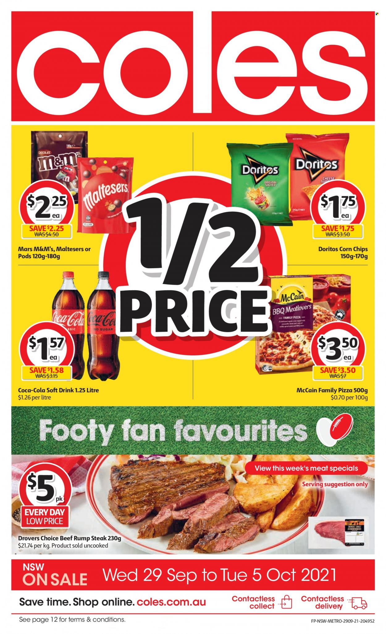 thumbnail - Coles Catalogue - 29 Sep 2021 - 5 Oct 2021 - Sales products - pizza, family pizza, McCain, Mars, M&M's, Maltesers, Doritos, chips, corn chips, Coca-Cola, soft drink, beef meat, steak, rump steak. Page 1.