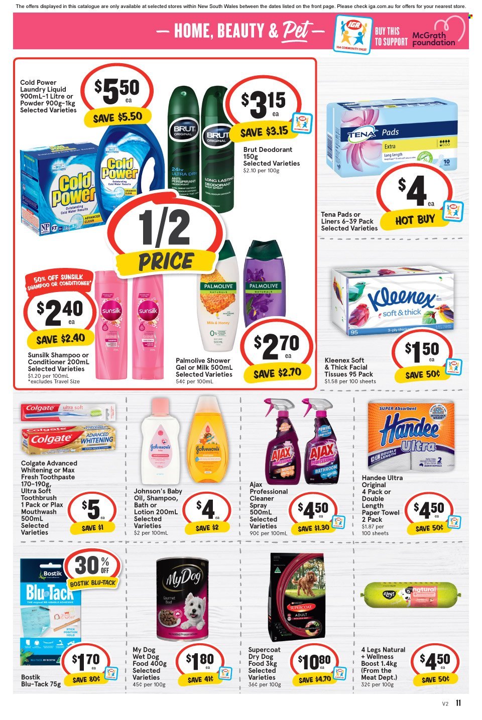 thumbnail - IGA Catalogue - 13 Oct 2021 - 19 Oct 2021 - Sales products - milk, honey, Boost, Johnson's, baby oil, Kleenex, tissues, Handee, paper towels, cleaner, Ajax, laundry detergent, shampoo, shower gel, Palmolive, Sunsilk, Colgate, toothbrush, toothpaste, mouthwash, Plax, sanitary pads, Tena Lady, facial tissues, conditioner, body lotion, anti-perspirant, deodorant, Brut, animal food, dog food, wet dog food, Supercoat, dry dog food. Page 11.