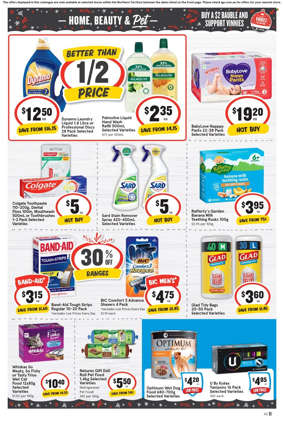 thumbnail - IGA Catalogue - 30 Nov 2022 - 6 Dec 2022 - Sales products - rusks, milk, strips, rice, pants, nappies, Johnson's, BabyLove, stain remover, laundry detergent, hand wash, Palmolive, Colgate, toothpaste, mouthwash, Kotex, tampons, BIC, bag, bauble, quilt, animal food, cat food, dog food, wet dog food, Whiskas, Optimum, wet cat food, band-aid. Page 12.