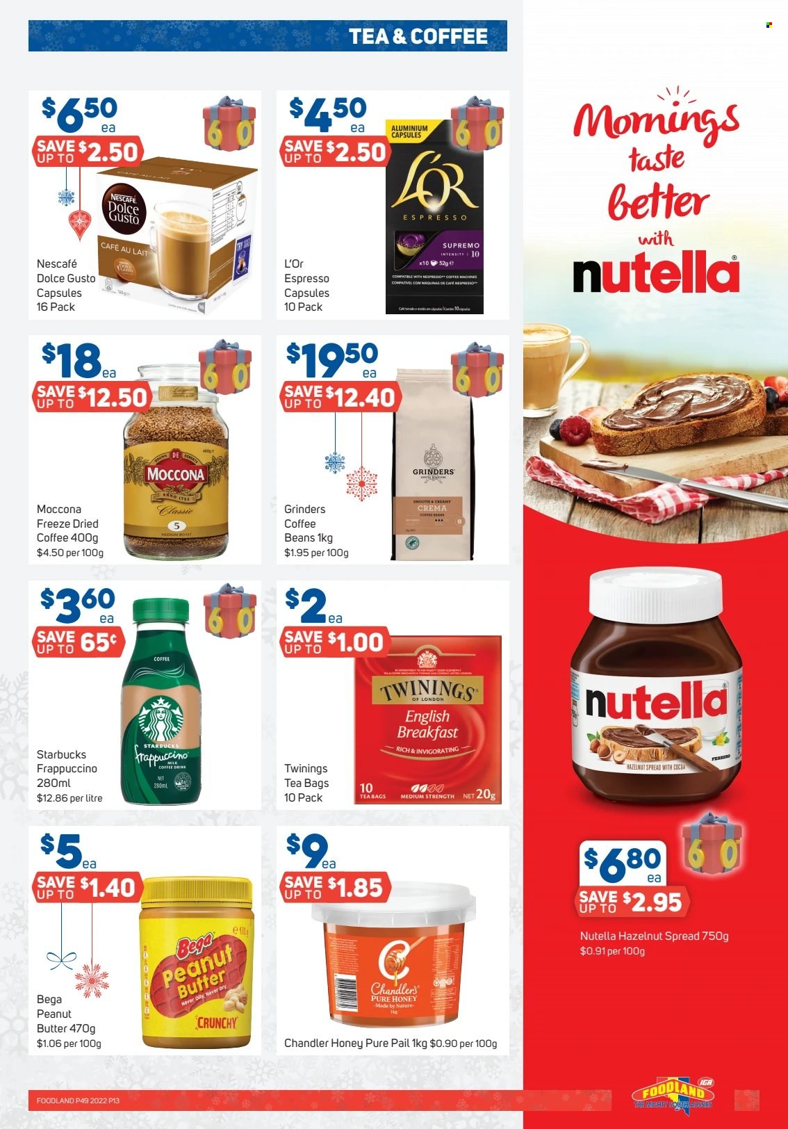 thumbnail - Foodland Catalogue - 7 Dec 2022 - 13 Dec 2022 - Sales products - Nutella, honey, peanut butter, hazelnut spread, tea bags, Twinings, coffee beans, Nespresso, Nescafé, Dolce Gusto, Moccona, L'Or, Starbucks, frappuccino. Page 13.