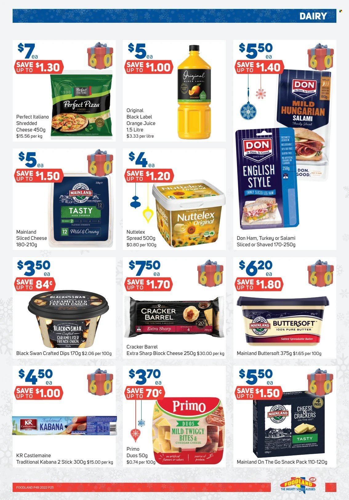 thumbnail - Foodland Catalogue - 7 Dec 2022 - 13 Dec 2022 - Sales products - onion, pizza, salami, ham, leg ham, shredded cheese, sliced cheese, butter, spreadable butter, crackers, orange juice, juice. Page 25.