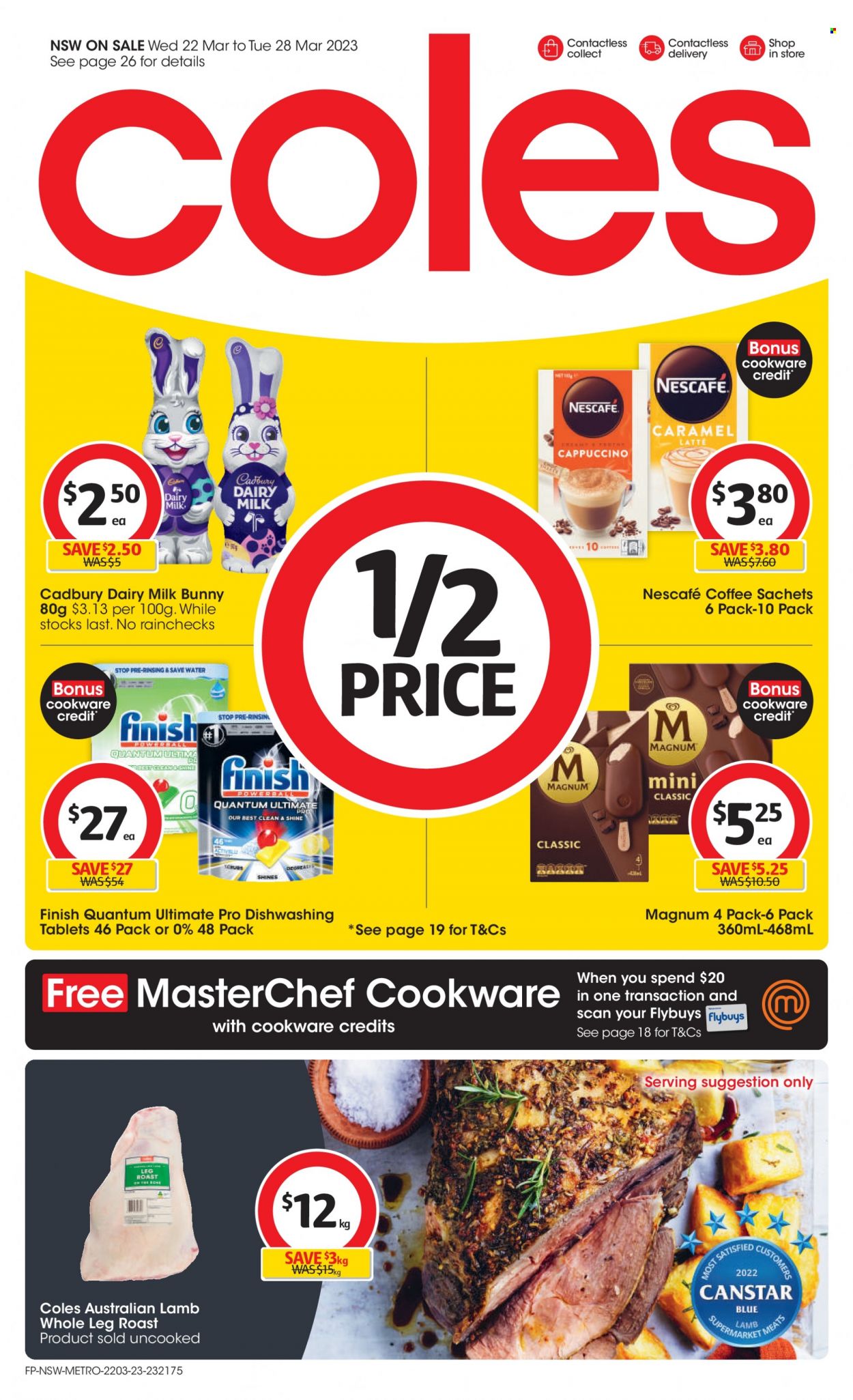 thumbnail - Coles Catalogue - 22 Mar 2023 - 28 Mar 2023 - Sales products - roast, Magnum, Cadbury, Dairy Milk, water, cappuccino, coffee, Nescafé, Finish Powerball, Finish Quantum Ultimate, cookware set, BOSE. Page 1.
