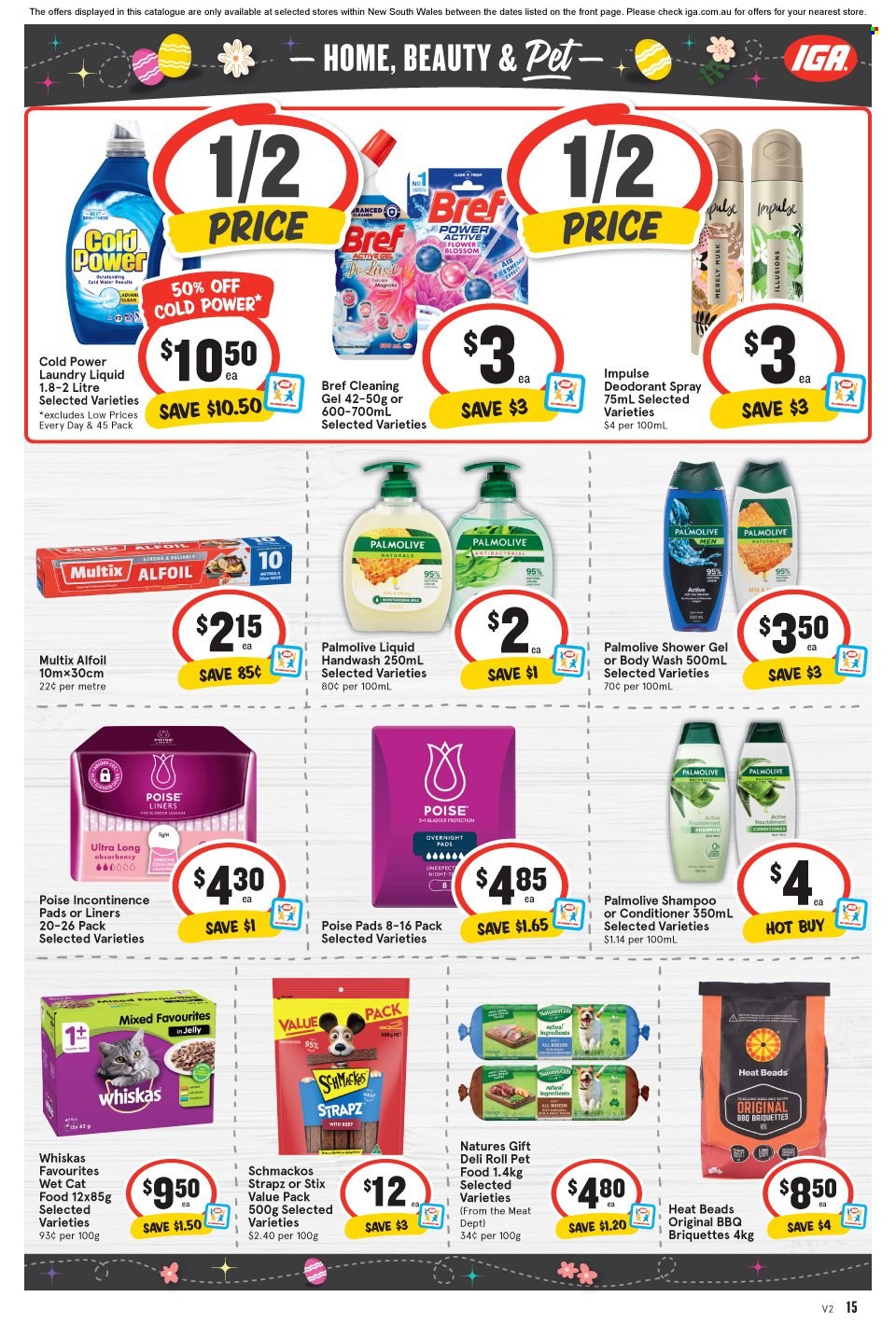 thumbnail - IGA Catalogue - 29 Mar 2023 - 4 Apr 2023 - Sales products - Blossom, water, cleaner, Bref Power, laundry detergent, body wash, shampoo, shower gel, hand wash, Palmolive, sanitary pads, conditioner, anti-perspirant, deodorant, animal food, animal treats, cat food, Whiskas, Strapz, Schmackos, wet cat food. Page 11.