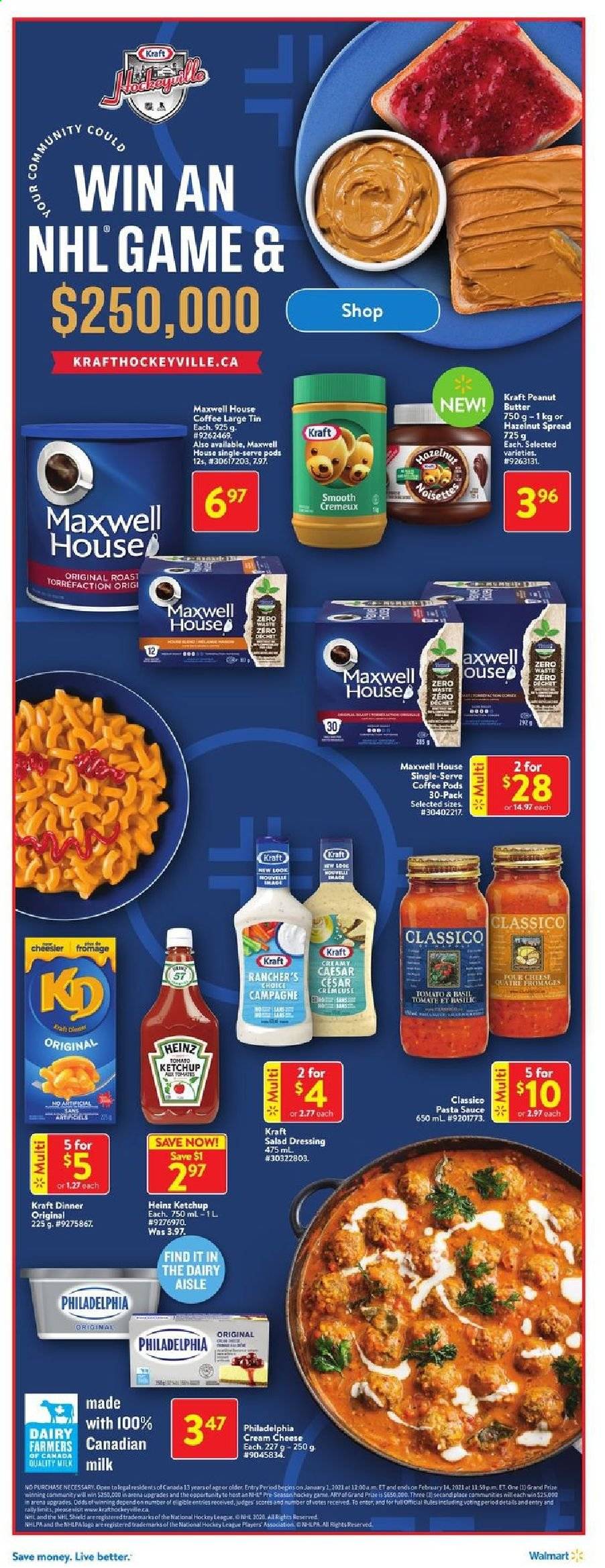 thumbnail - Walmart Flyer - January 07, 2021 - January 13, 2021 - Sales products - pasta sauce, sauce, Kraft®, cream cheese, milk, butter, Heinz, salad dressing, dressing, Classico, hazelnut spread, Maxwell House, coffee pods. Page 4.