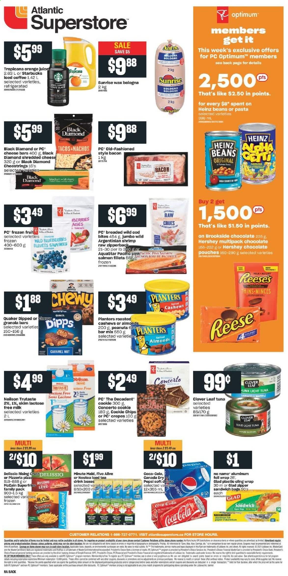 thumbnail - Atlantic Superstore Flyer - January 07, 2021 - January 13, 2021 - Sales products - pie, tacos, blueberries, cod, salmon, salmon fillet, tuna, shrimps, No Name, pizza, Quaker, bacon, bologna sausage, shredded cheese, string cheese, Président, Clover, milk, lactose free milk, Reese's, McCain, potato fries, chocolate, Thins, Heinz, light tuna, granola bar, caramel, almonds, cashews, peanuts, Planters, Canada Dry, Coca-Cola, Pepsi, orange juice, juice, ice tea, soft drink, fruit punch, iced coffee, L'Or, Starbucks, wine, rosé wine, bag, Optimum, rose. Page 2.