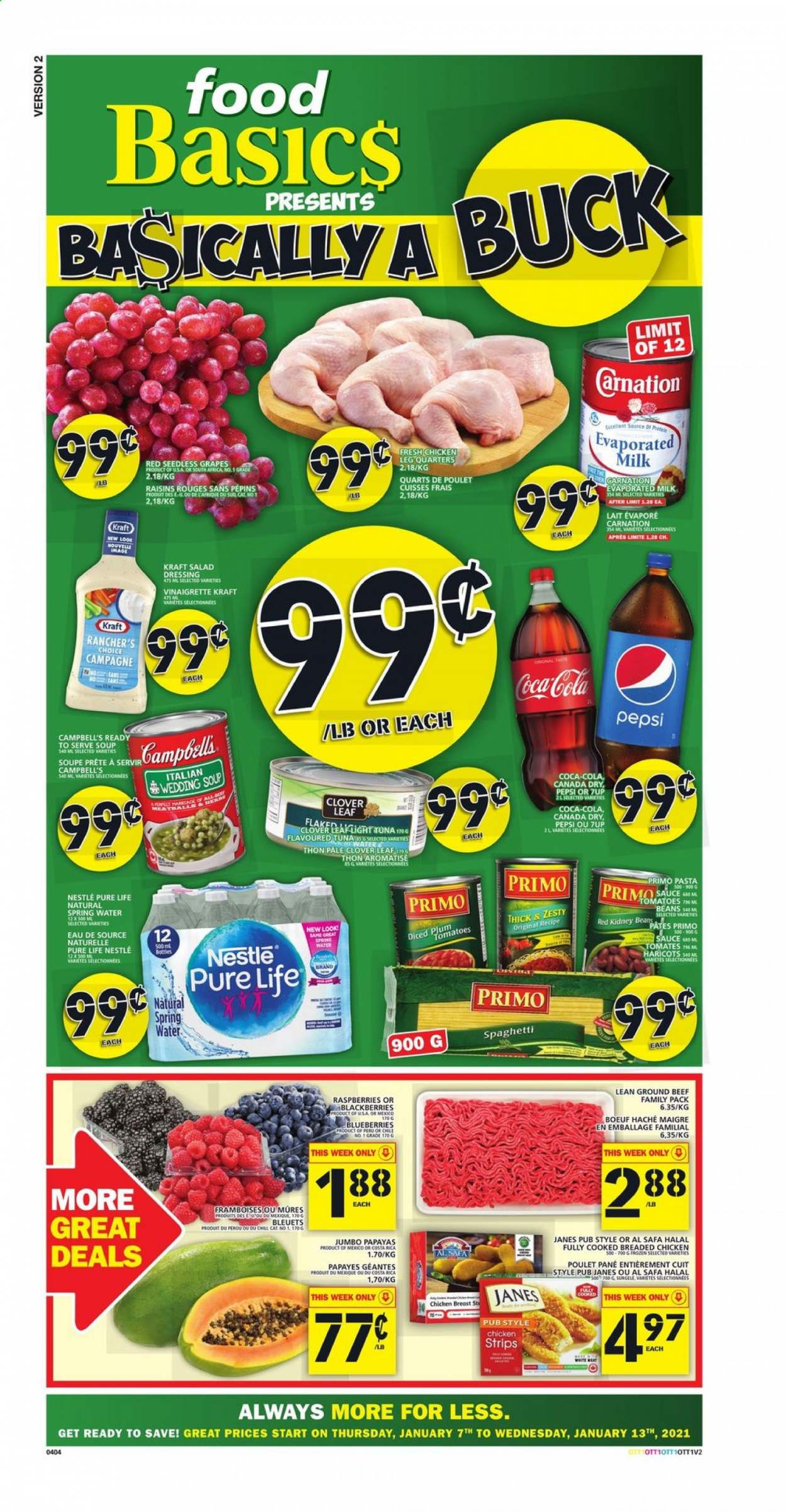 thumbnail - Food Basics Flyer - January 07, 2021 - January 13, 2021 - Sales products - beans, tomatoes, blackberries, blueberries, grapes, seedless grapes, tuna, Campbell's, spaghetti, soup, pasta, sauce, fried chicken, Kraft®, Clover, evaporated milk, strips, chicken strips, kidney beans, salad dressing, vinaigrette dressing, dressing, dried fruit, Canada Dry, Coca-Cola, Pepsi, 7UP, spring water, chicken legs, beef meat, ground beef, Nestlé, raisins. Page 1.