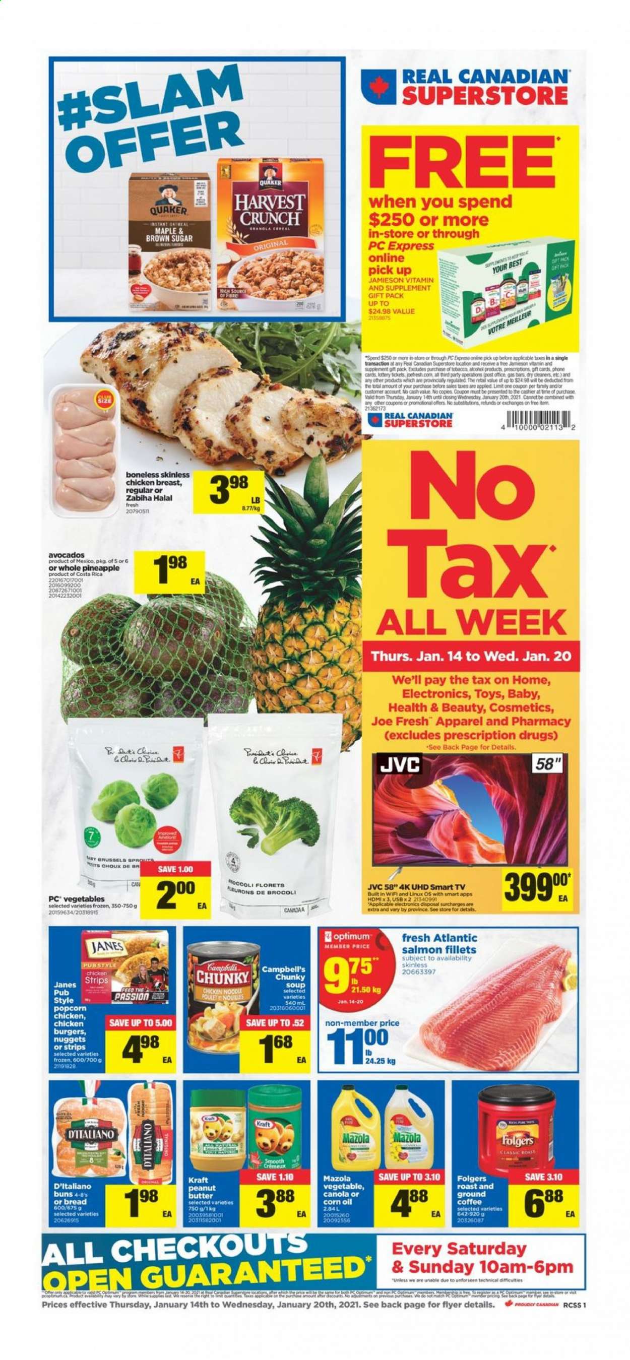 thumbnail - Real Canadian Superstore Flyer - January 14, 2021 - January 20, 2021 - Sales products - bread, buns, avocado, pineapple, salmon, salmon fillet, Campbell's, soup, nuggets, hamburger, Quaker, noodles, Kraft®, strips, chicken strips, cane sugar, corn oil, peanut butter, coffee, Folgers, ground coffee, alcohol, chicken breasts, chicken, Optimum, JVC, UHD TV, TV, toys, granola, smart tv. Page 1.