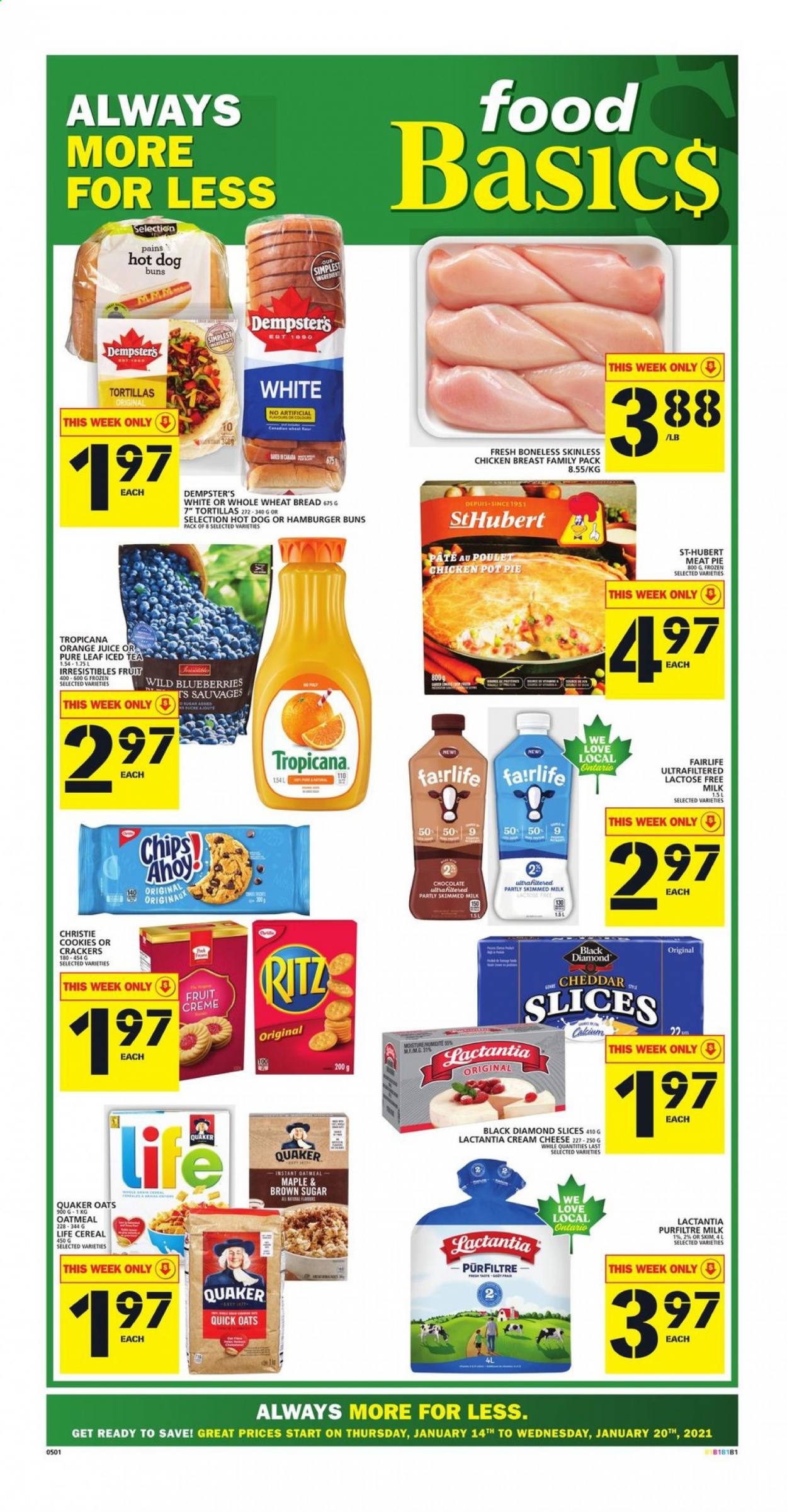 thumbnail - Food Basics Flyer - January 14, 2021 - January 20, 2021 - Sales products - tortillas, wheat bread, pie, buns, burger buns, pot pie, blueberries, hot dog, Quaker, cream cheese, cheese, milk, lactose free milk, cookies, chocolate, crackers, RITZ, oatmeal, oats, cereals, Quick Oats, orange juice, juice, ice tea, Pure Leaf, chicken breasts, chicken, pot. Page 1.