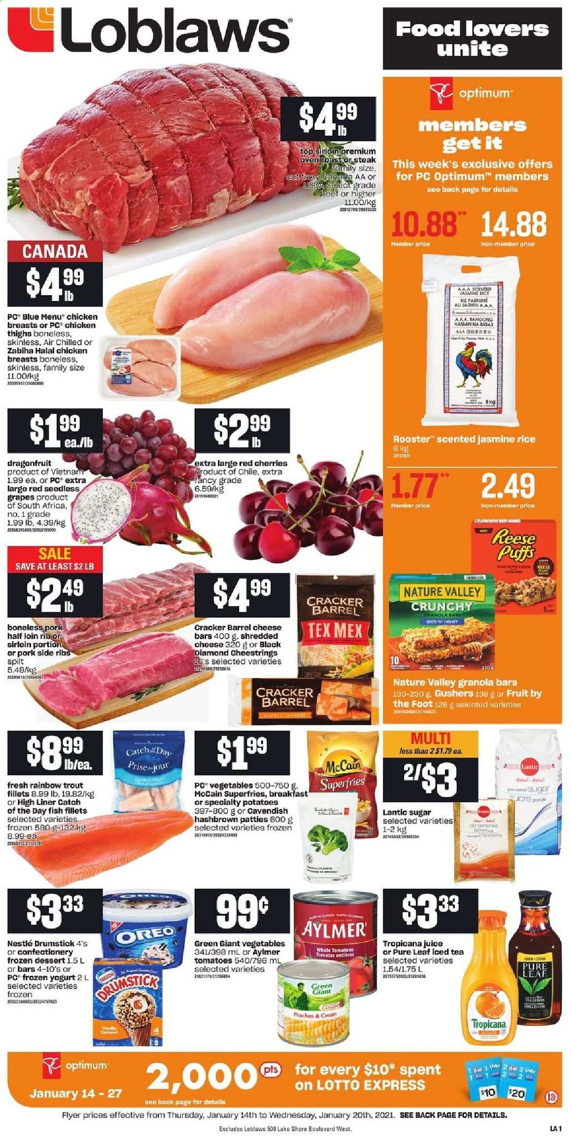thumbnail - Loblaws Flyer - January 14, 2021 - January 20, 2021 - Sales products - puffs, tomatoes, potatoes, grapes, seedless grapes, cherries, peaches, fish fillets, trout, fish, shredded cheese, string cheese, yoghurt, McCain, potato fries, crackers, sugar, granola bar, Nature Valley, rice, jasmine rice, caramel, juice, ice tea, Pure Leaf, chicken breasts, chicken thighs, chicken, Optimum, Oreo, Nestlé, steak. Page 1.