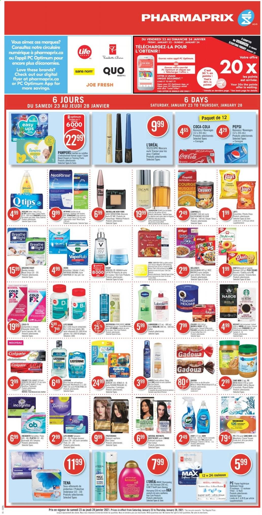 thumbnail - Pharmaprix Flyer - January 23, 2021 - January 28, 2021 - Sales products - wheat bread, soup, cookies, Kellogg's, biscuit, potato chips, Lay’s, oatmeal, cereals, granola bar, Raisin Bran, rice, oil, peanut butter, syrup, Coca-Cola, Pepsi, Boost, Folgers, coffee capsules, K-Cups, Grant's, pants, nappies, Johnson's, baby pants, Aveeno, bath tissue, Vichy, Vaseline, soap, mouthwash, Playtex, tampons, facial tissues, L’Oréal, OGX, hair color, keratin, body lotion, Lubriderm, Venus, Vicks, eyeliner, pot, jar, VapoRub, vitamin D3, nasal spray, Gillette, Listerine, mascara, Maybelline, Neutrogena, shampoo, Pampers, chips, Nescafé. Page 1.