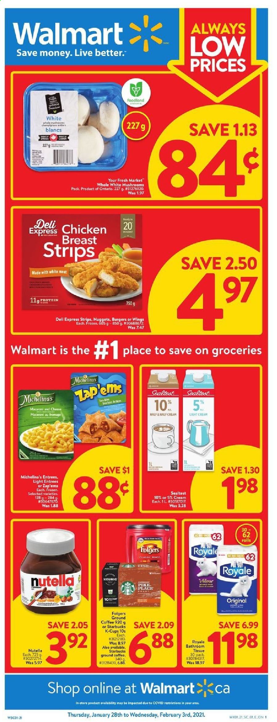 thumbnail - Walmart Flyer - January 28, 2021 - February 03, 2021 - Sales products - mushrooms, macaroni & cheese, nuggets, hamburger, strips, coffee, Folgers, ground coffee, coffee capsules, Starbucks, K-Cups, Keurig, chicken breasts, chicken, bath tissue, Nutella. Page 1.