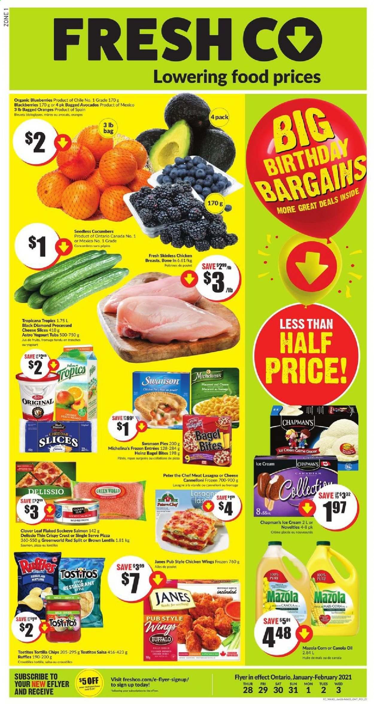 thumbnail - FreshCo. Flyer - January 28, 2021 - February 03, 2021 - Sales products - cucumber, avocado, blackberries, blueberries, salmon, macaroni & cheese, pizza, sauce, lasagna meal, sliced cheese, Clover, ice cream, chicken wings, tortilla chips, Ruffles, Tostitos, lentils, Heinz, salsa, canola oil, oil, chicken breasts. Page 1.