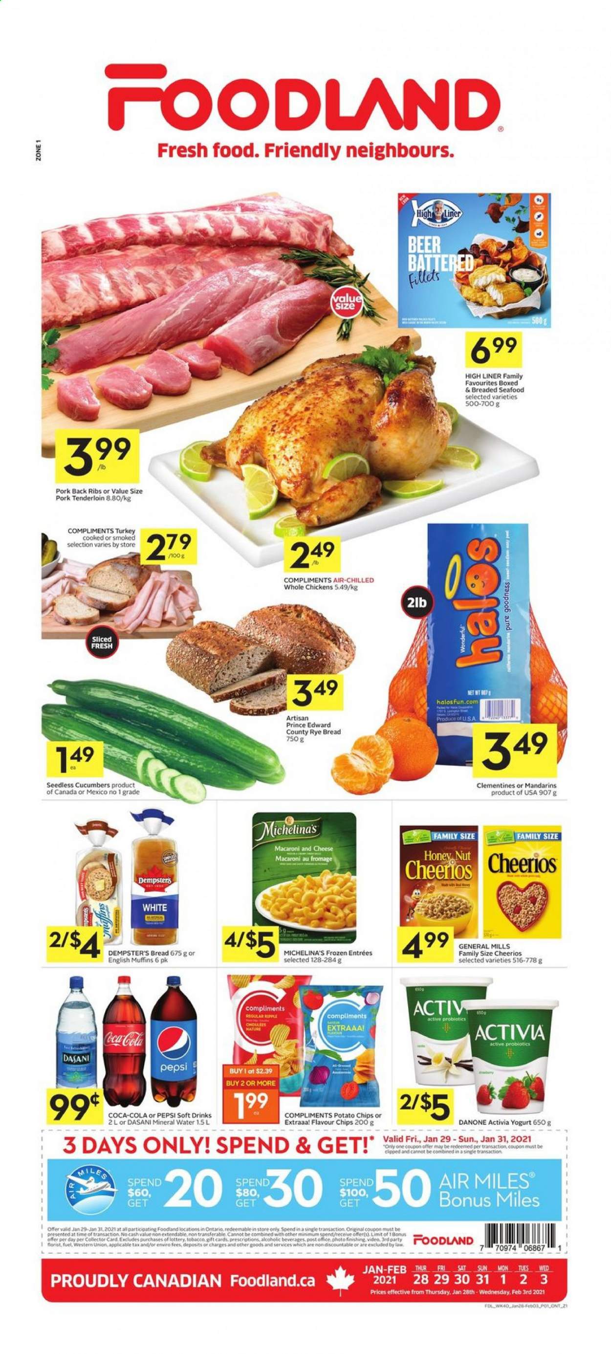 thumbnail - Foodland Flyer - January 28, 2021 - February 03, 2021 - Sales products - bread, english muffins, cucumber, clementines, mandarines, seafood, macaroni & cheese, yoghurt, Activia, potato chips, Cheerios, Coca-Cola, Pepsi, soft drink, mineral water, beer, whole chicken, pork meat, pork ribs, pork tenderloin, pork back ribs, probiotics, Danone. Page 1.