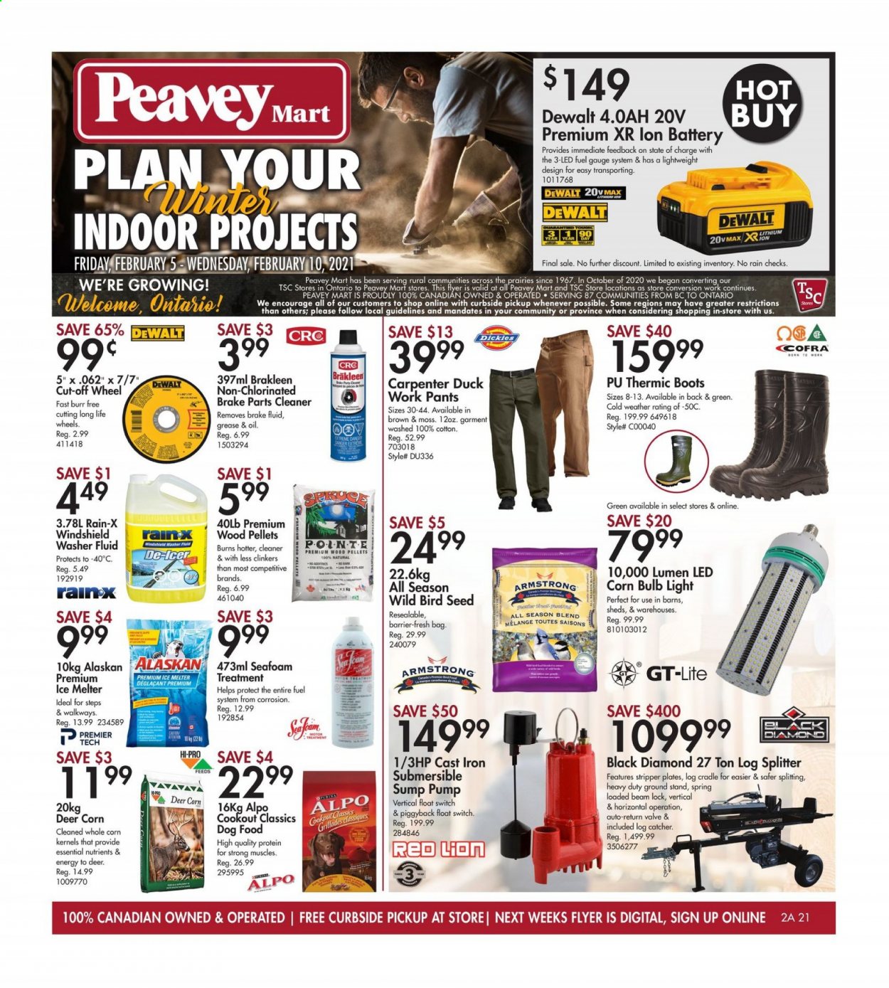 thumbnail - Peavey Mart Flyer - February 05, 2021 - February 10, 2021 - Sales products - plate, bag, battery, bulb, animal food, bird food, dog food, plant seeds, Alpo, pants, boots, DeWALT, switch, log splitter, Dickies, pump, brake cleaner, ice melter, cleaner, washer fluid, Rain-X, brake fluid. Page 1.