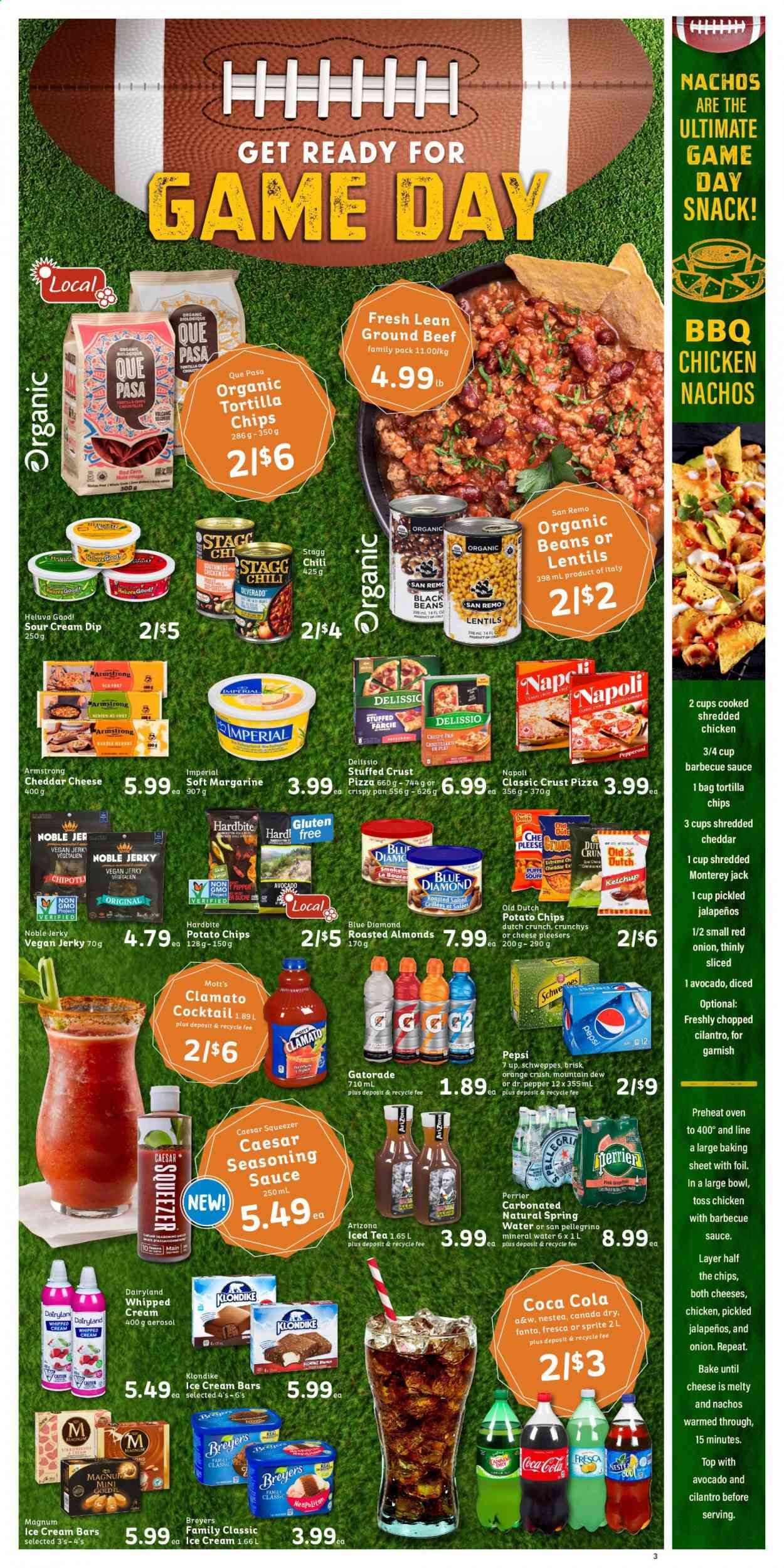 thumbnail - IGA Flyer - February 05, 2021 - February 11, 2021 - Sales products - beans, corn, onion, Mott's, pizza, jerky, pepperoni, Monterey Jack cheese, sour cream, whipped cream, dip, ice cream, ice cream bars, snack, tortilla chips, potato chips, black beans, lentils, cilantro, spice, BBQ sauce, almonds, Blue Diamond, Canada Dry, Coca-Cola, Mountain Dew, Schweppes, Sprite, Pepsi, Fanta, ice tea, Dr. Pepper, Clamato, 7UP, AriZona, A&W, Perrier, Gatorade, mineral water, spring water, San Pellegrino, beef meat, ground beef, chips. Page 3.