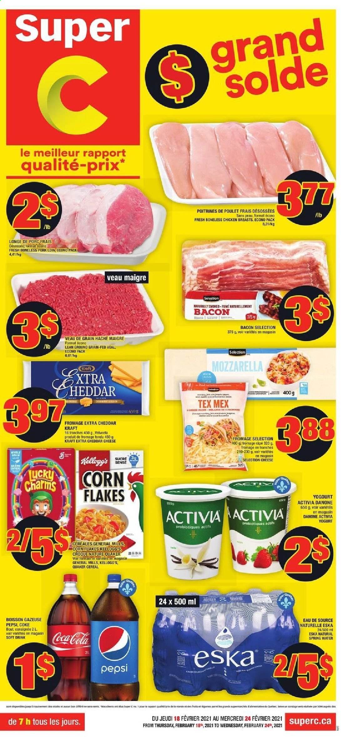 thumbnail - Super C Flyer - February 18, 2021 - February 24, 2021 - Sales products - Quaker, Kraft®, bacon, cheddar, cheese, yoghurt, Activia, Kellogg's, cereals, corn flakes, Coca-Cola, Pepsi, soft drink, spring water, chicken breasts, pork loin, pork meat, Danone, mozzarella. Page 1.