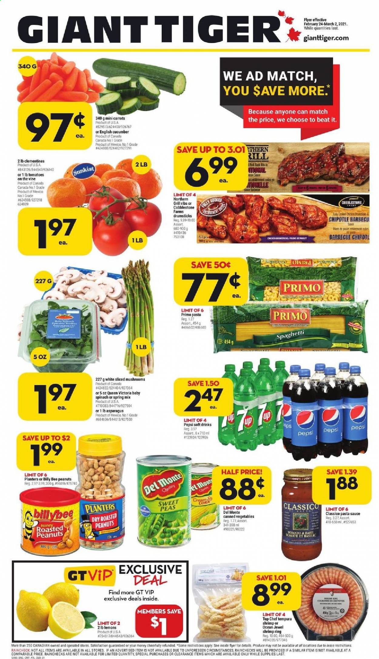 thumbnail - Giant Tiger Flyer - February 24, 2021 - March 02, 2021 - Sales products - mushrooms, asparagus, carrots, corn, cucumber, tomatoes, peas, baby spinach, clementines, lemons, shrimps, spaghetti, pasta sauce, sauce, breaded shrimps, canned vegetables, Del Monte, Classico, roasted peanuts, peanuts, Planters, Pepsi, soft drink, carbonated soft drink, chicken drumsticks, pork meat, pork ribs, pork back ribs. Page 1.