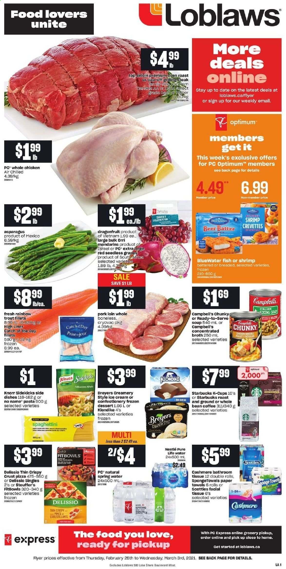 thumbnail - Loblaws Flyer - February 25, 2021 - March 03, 2021 - Sales products - asparagus, grapes, mandarines, seedless grapes, trout, fish, shrimps, No Name, Campbell's, pizza, soup, pasta, noodles, ice cream, Stouffer's, broth, spring water, Pure Life Water, coffee, coffee capsules, Starbucks, K-Cups, beer, whole chicken, chicken, pork loin, pork meat, bath tissue, kitchen towels, paper towels, Optimum, Knorr, Nestlé, steak. Page 1.