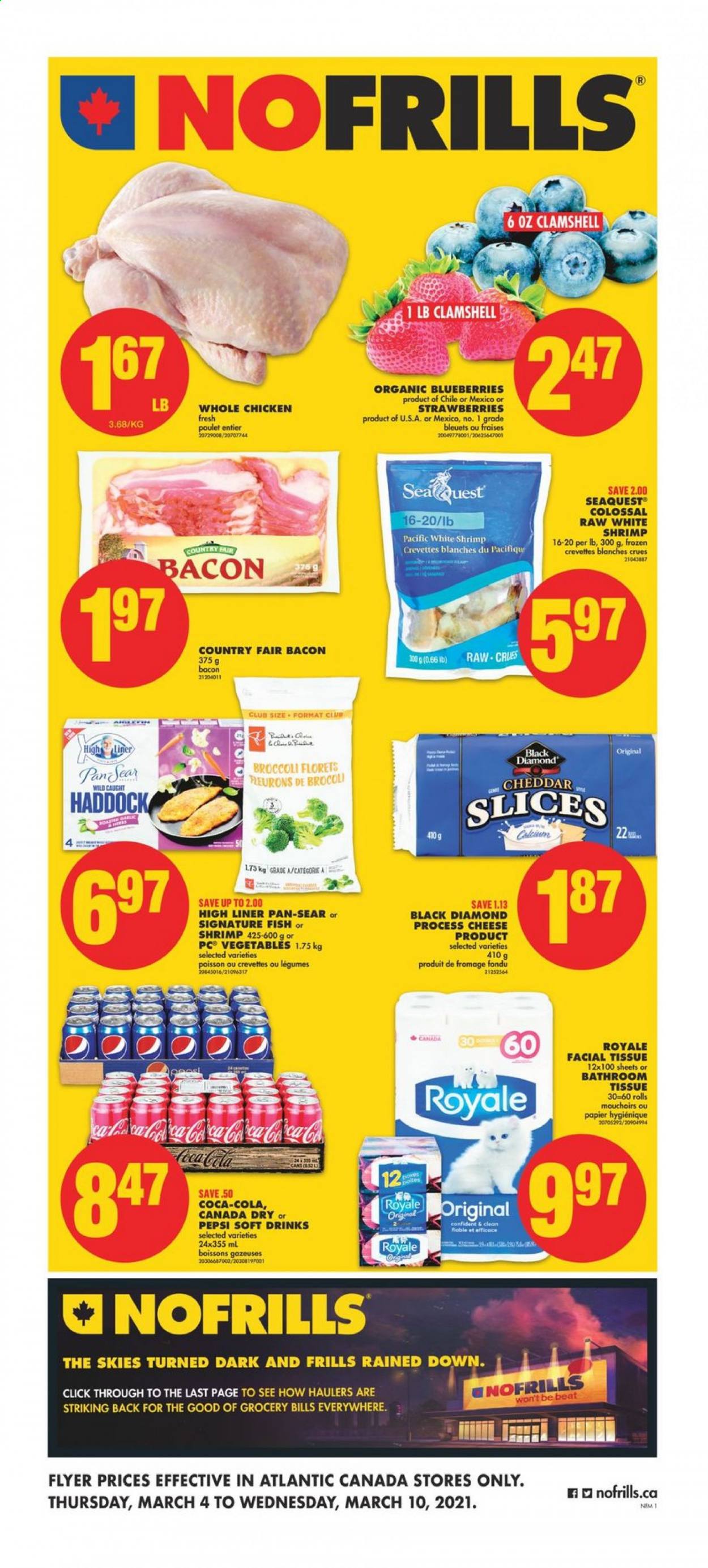 thumbnail - No Frills Flyer - March 04, 2021 - March 10, 2021 - Sales products - broccoli, blueberries, strawberries, haddock, fish, shrimps, bacon, cheddar, cheese, Canada Dry, Coca-Cola, Pepsi, soft drink, whole chicken, chicken, bath tissue, pan. Page 1.