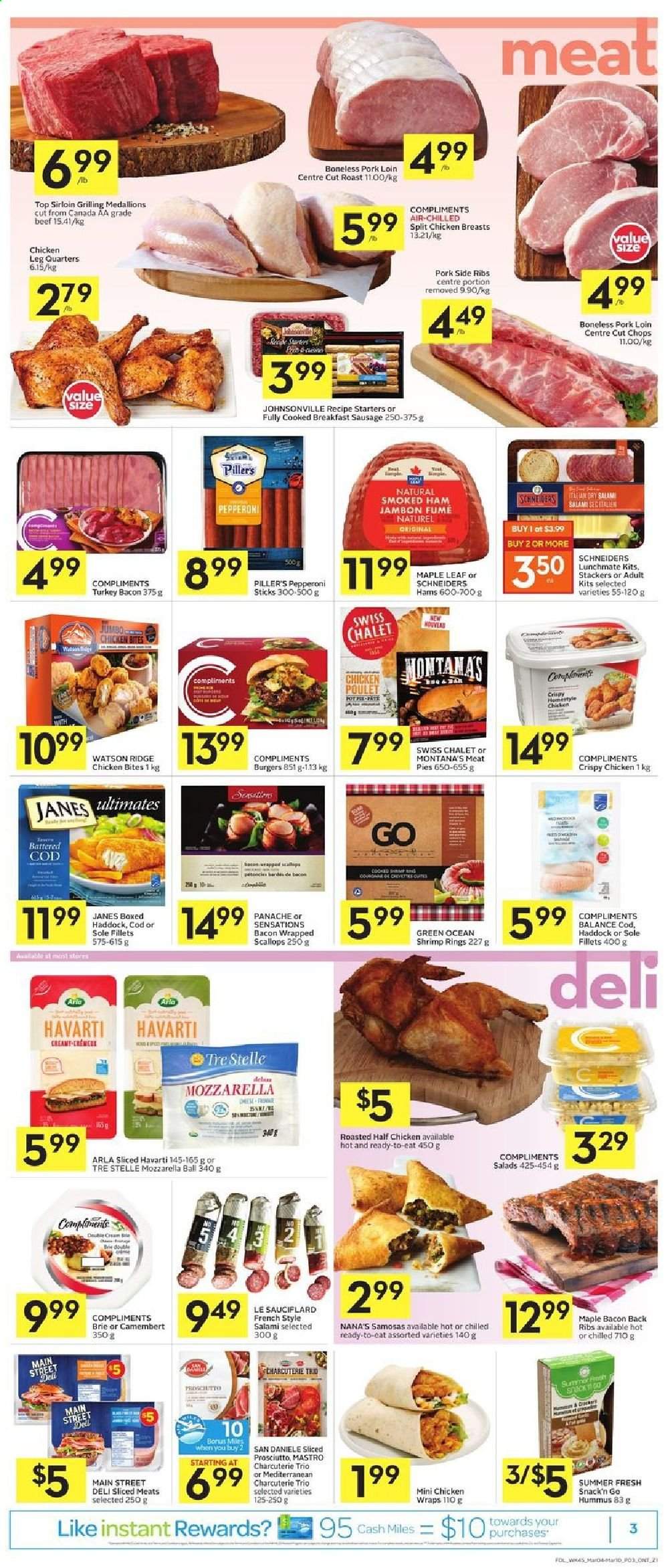 thumbnail - Foodland Flyer - March 04, 2021 - March 10, 2021 - Sales products - wraps, bacon wrapped scallops, cod, scallops, haddock, shrimps, hamburger, bacon, salami, turkey bacon, ham, prosciutto, smoked ham, Johnsonville, sausage, pepperoni, hummus, Havarti, cheese, brie, Arla, chicken bites, snack, chicken breasts, chicken legs, pork loin, pork meat, mozzarella. Page 3.