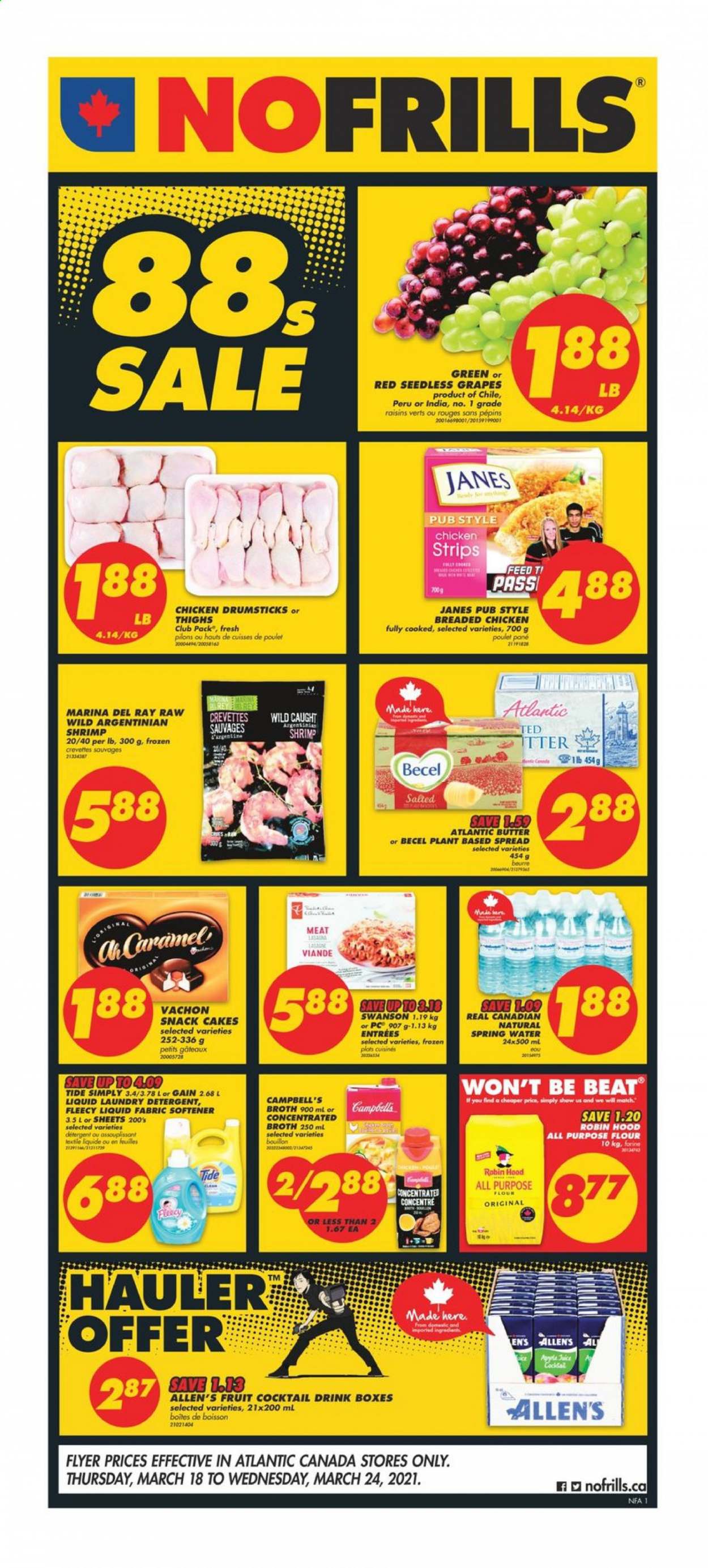 thumbnail - No Frills Flyer - March 18, 2021 - March 24, 2021 - Sales products - cake, grapes, seedless grapes, shrimps, Campbell's, butter, strips, chicken strips, snack, all purpose flour, bouillon, flour, broth, caramel, dried fruit, juice, spring water, chicken drumsticks, chicken, Gain, Tide, fabric softener, laundry detergent, raisins. Page 1.