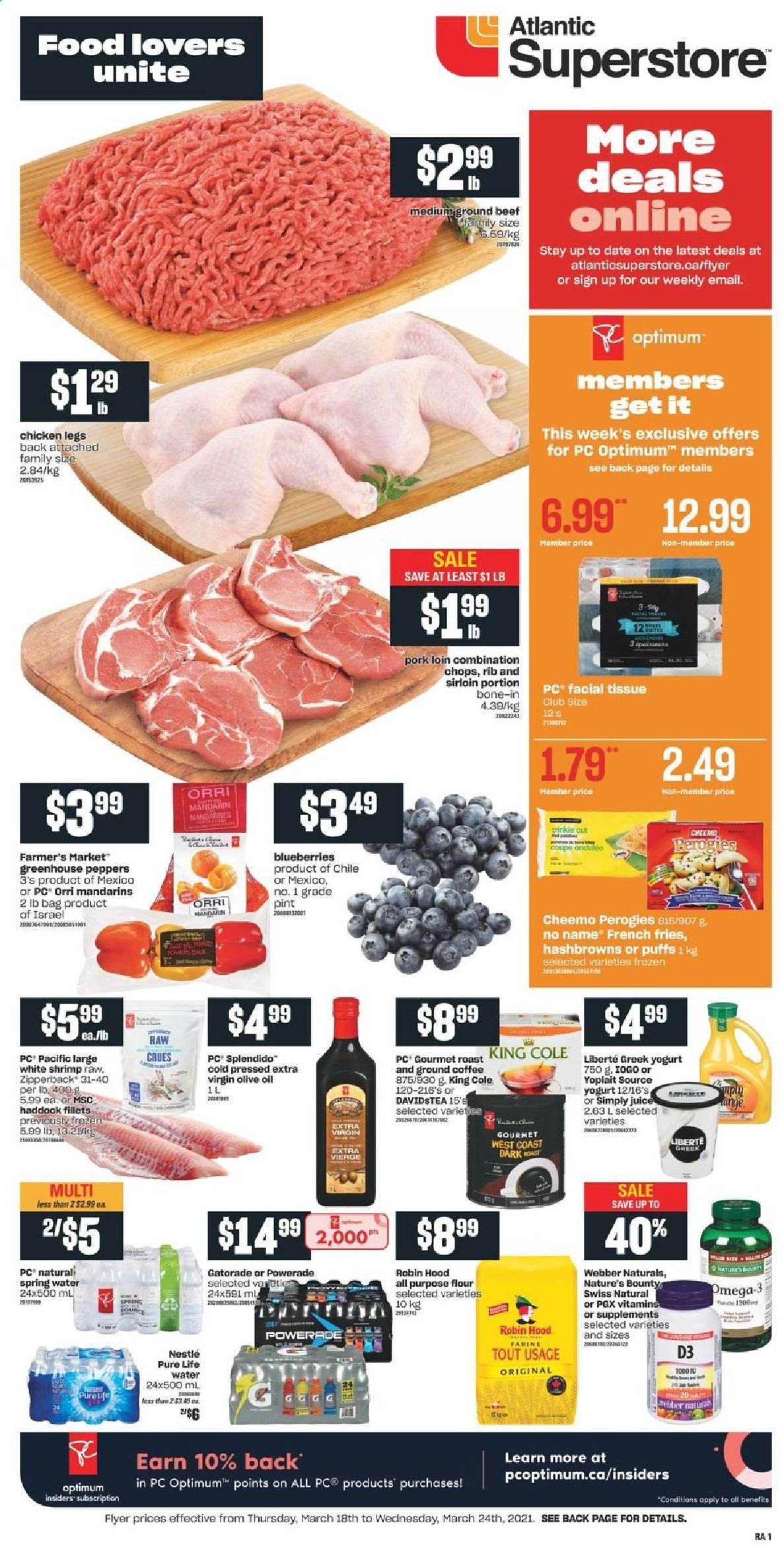 thumbnail - Atlantic Superstore Flyer - March 18, 2021 - March 24, 2021 - Sales products - puffs, peppers, blueberries, mandarines, haddock, shrimps, No Name, greek yoghurt, yoghurt, Yoplait, hash browns, potato fries, french fries, all purpose flour, flour, extra virgin olive oil, olive oil, oil, Powerade, juice, Gatorade, spring water, Pure Life Water, coffee, ground coffee, chicken legs, chicken, beef meat, ground beef, pork loin, pork meat, tissues, bag, Optimum, Nature's Bounty, Omega-3, vitamin D3, Nestlé. Page 1.