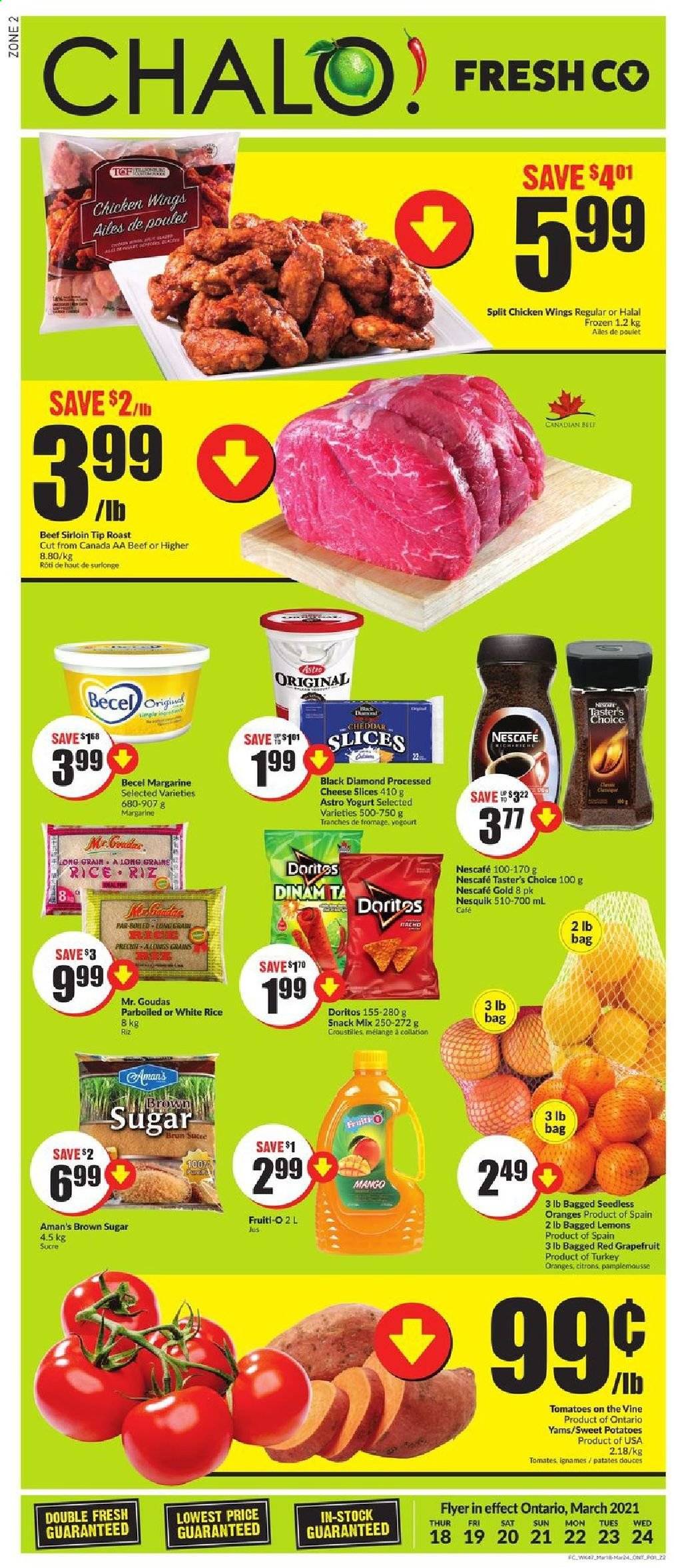 thumbnail - Chalo! FreshCo. Flyer - March 18, 2021 - March 24, 2021 - Sales products - sweet potato, tomatoes, potatoes, grapefruits, mango, lemons, sliced cheese, cheddar, cheese, yoghurt, margarine, chicken wings, snack, Doritos, cane sugar, rice, white rice, beef meat, beef sirloin, Nesquik, Nescafé. Page 1.