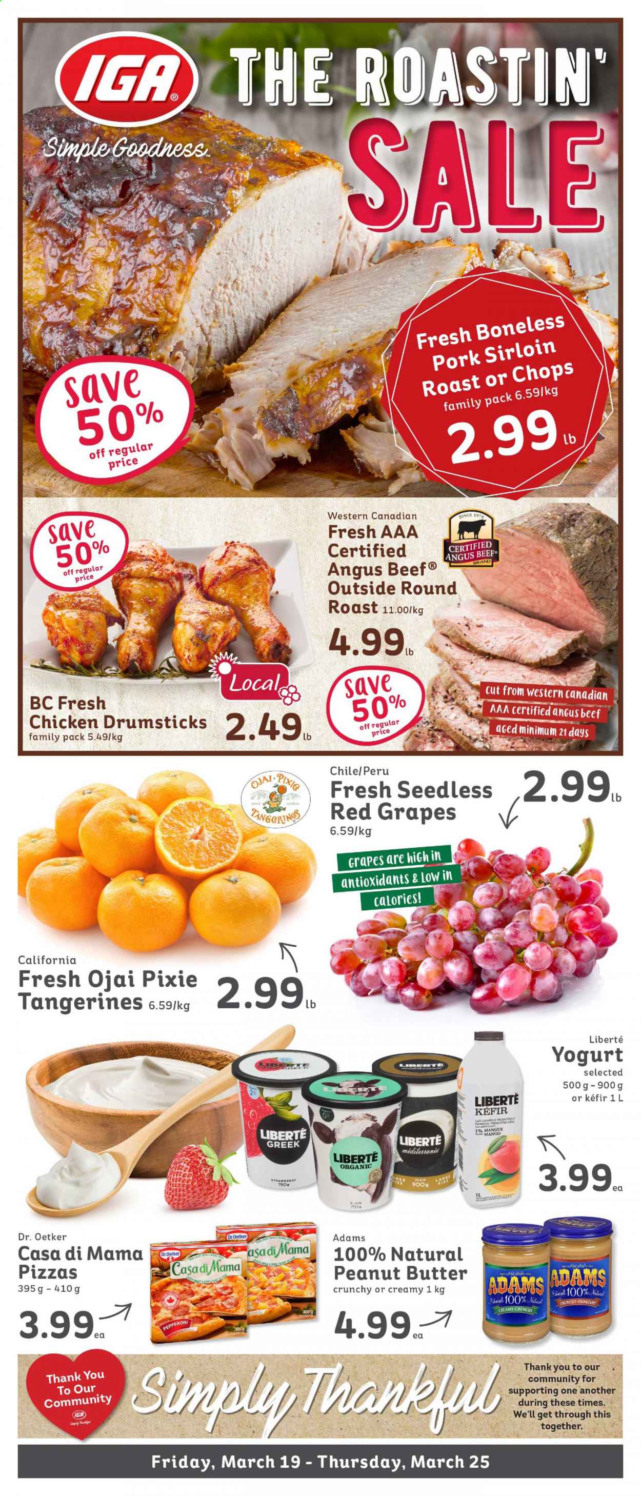 thumbnail - IGA Simple Goodness Flyer - March 19, 2021 - March 25, 2021 - Sales products - grapes, tangerines, pizza, pepperoni, Dr. Oetker, yoghurt, milk, kefir, peanut butter, chicken drumsticks, chicken, beef meat, round roast, pork loin. Page 1.
