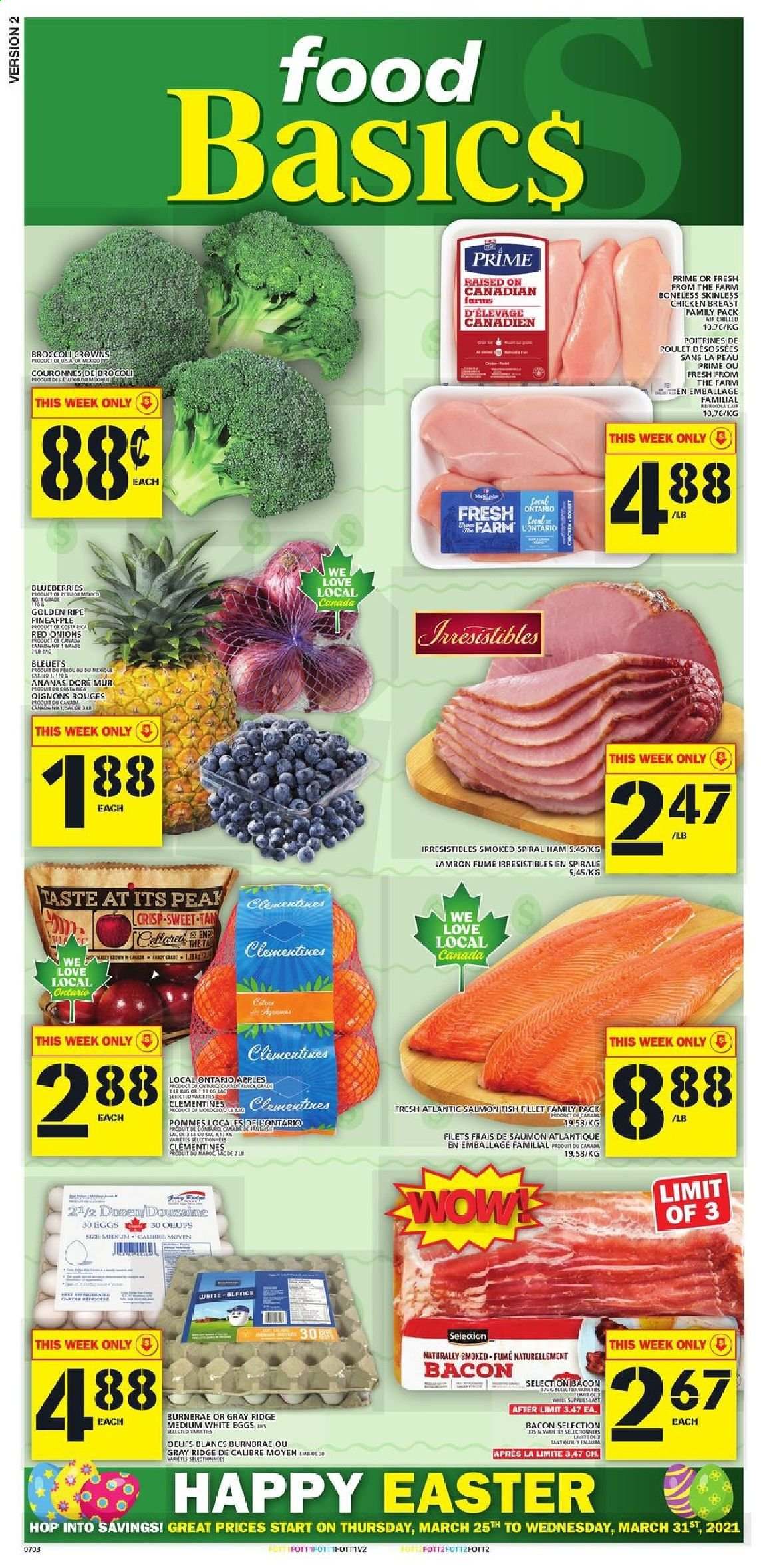 thumbnail - Food Basics Flyer - March 25, 2021 - March 31, 2021 - Sales products - broccoli, red onions, onion, apples, blueberries, clementines, pineapple, fish fillets, salmon, fish, bacon, ham, spiral ham, eggs, chicken breasts, chicken, bag. Page 1.