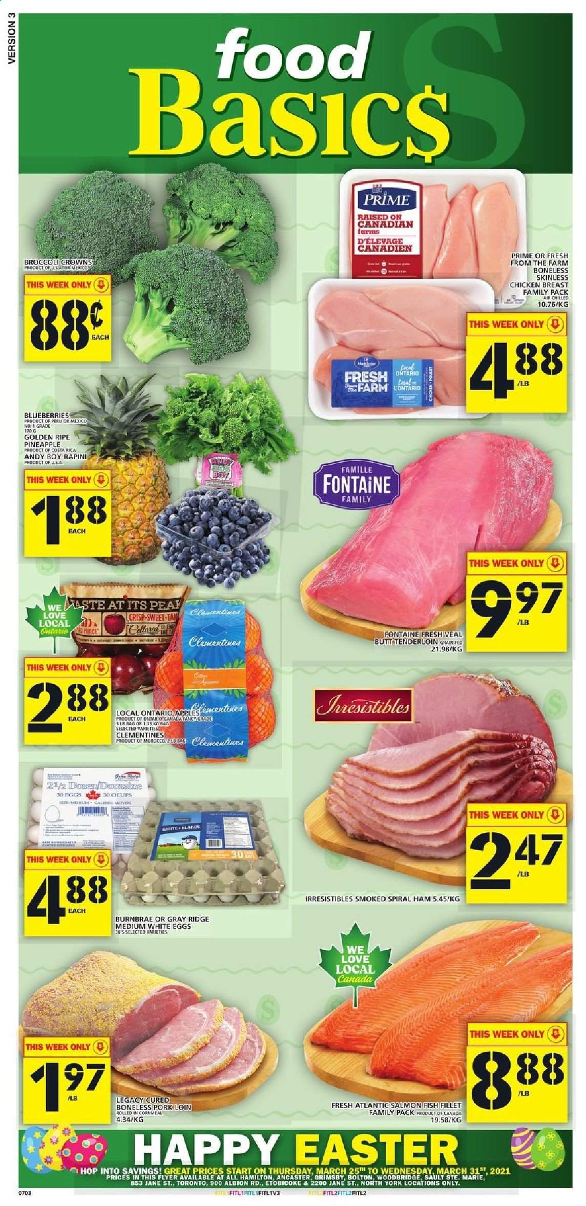 thumbnail - Food Basics Flyer - March 25, 2021 - March 31, 2021 - Sales products - apples, blueberries, clementines, pineapple, fish fillets, salmon, fish, ham, spiral ham, eggs, Woodbridge, chicken breasts, chicken, pork loin, pork meat. Page 1.
