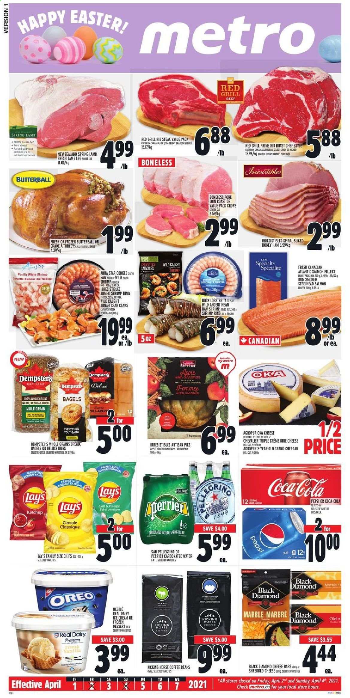 thumbnail - Metro Flyer - April 01, 2021 - April 07, 2021 - Sales products - bagels, buns, lobster, salmon, salmon fillet, crab, lobster tail, shrimps, Butterball, ham, cheese, brie, ice cream, Lay’s, Coca-Cola, Pepsi, Perrier, San Pellegrino, coffee beans, pork loin, pork meat, lamb meat, lamb leg, pen, Oreo, Nestlé, steak. Page 1.