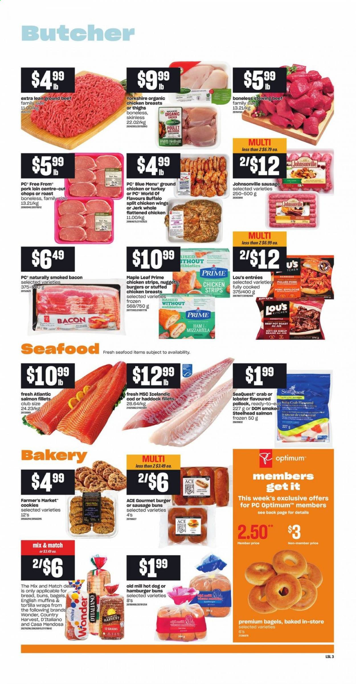 thumbnail - Loblaws Flyer - April 08, 2021 - April 14, 2021 - Sales products - bagels, english muffins, tortillas, buns, burger buns, Ace, wraps, cod, lobster, salmon, salmon fillet, haddock, king crab, pollock, seafood, crab, hot dog, nuggets, pulled pork, stuffed chicken, bacon, Johnsonville, sausage, Country Harvest, chicken wings, strips, chicken strips, cookies, ground chicken, chicken breasts, chicken, beef meat, stewing beef, pork loin, pork meat, Optimum, mozzarella. Page 4.