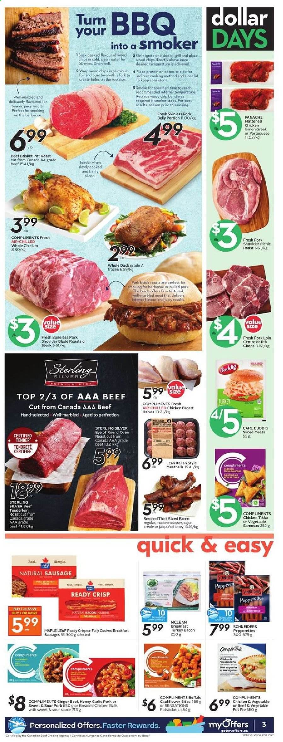 thumbnail - Sobeys Flyer - April 15, 2021 - April 21, 2021 - Sales products - pie, pot pie, garlic, ginger, meatballs, sauce, fried chicken, pulled pork, bacon, turkey bacon, sweet and sour sauce, molasses, honey, whole chicken, chicken, duck meat, whole duck, beef meat, beef tenderloin, eye of round, beef brisket, pork belly, pork loin, pork meat, pork shoulder, rib chops, chips, steak. Page 3.