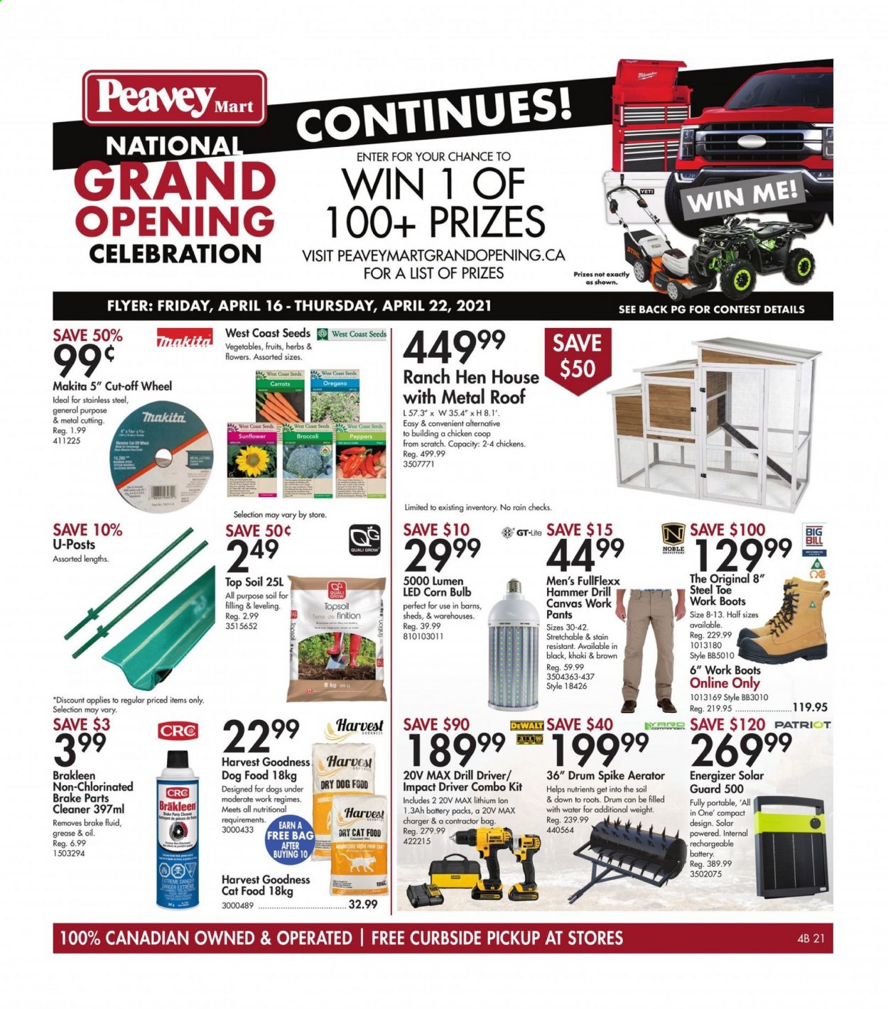 thumbnail - Peavey Mart Flyer - April 16, 2021 - April 22, 2021 - Sales products - canvas, bulb, rechargeable battery, chicken coop, animal food, cat food, dog food, dry dog food, dry cat food, pants, boots, DeWALT, drill, impact driver, Makita, combo kit, sunflower, herbs, brake cleaner, cleaner, brake fluid. Page 1.