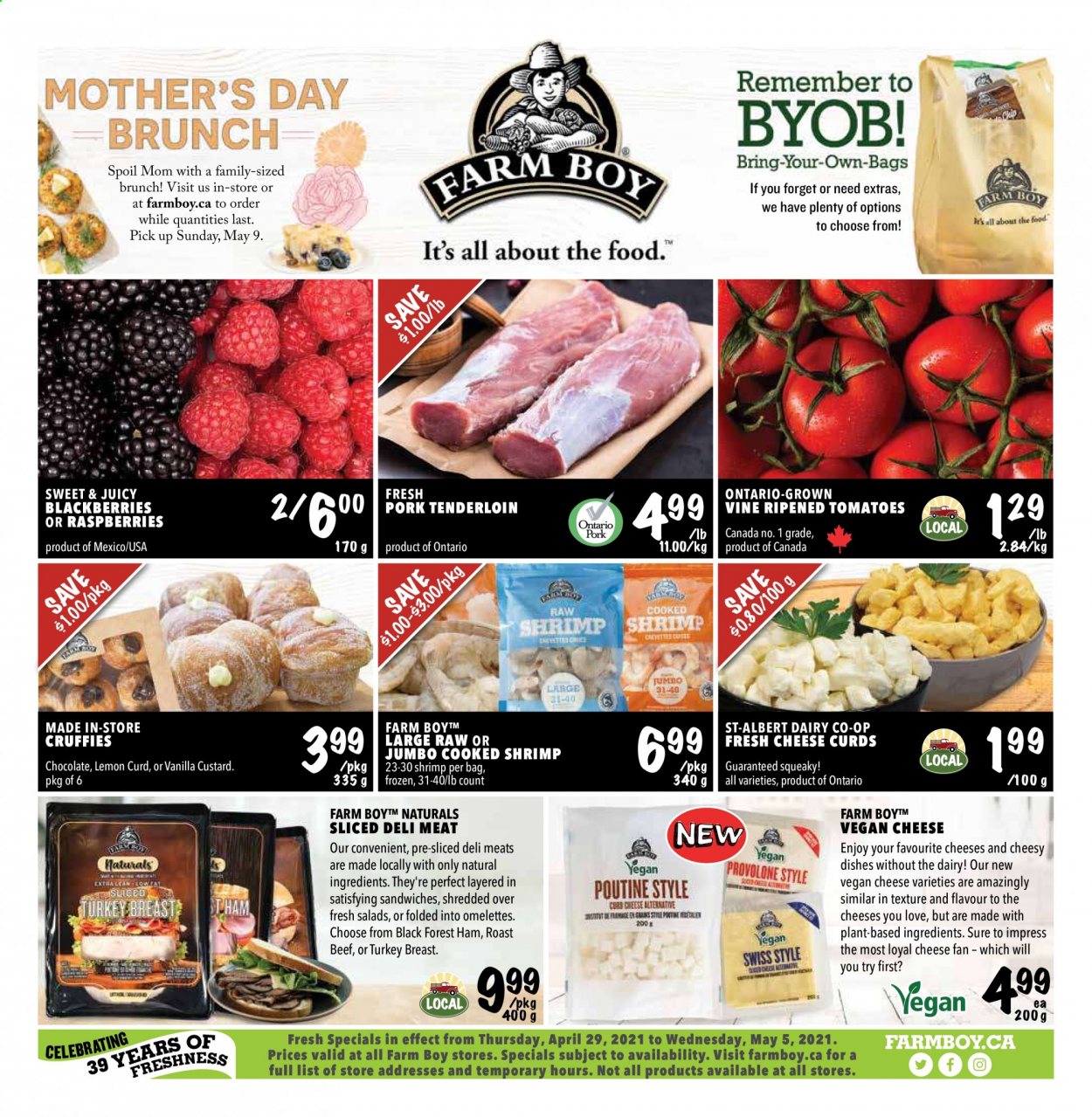 thumbnail - Farm Boy Flyer - April 29, 2021 - May 05, 2021 - Sales products - cruffies, tomatoes, blackberries, shrimps, sandwich, ham, cheese, cheese curd, turkey breast, turkey, beef meat, roast beef, pork meat, pork tenderloin. Page 1.