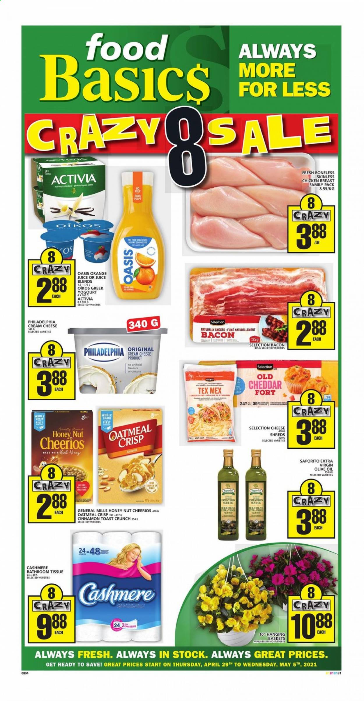 thumbnail - Food Basics Flyer - April 29, 2021 - May 05, 2021 - Sales products - bacon, cream cheese, cheddar, cheese, Activia, Oikos, oatmeal, Cheerios, cinnamon, extra virgin olive oil, olive oil, oil, orange juice, juice, chicken breasts, chicken, bath tissue, probiotics. Page 1.