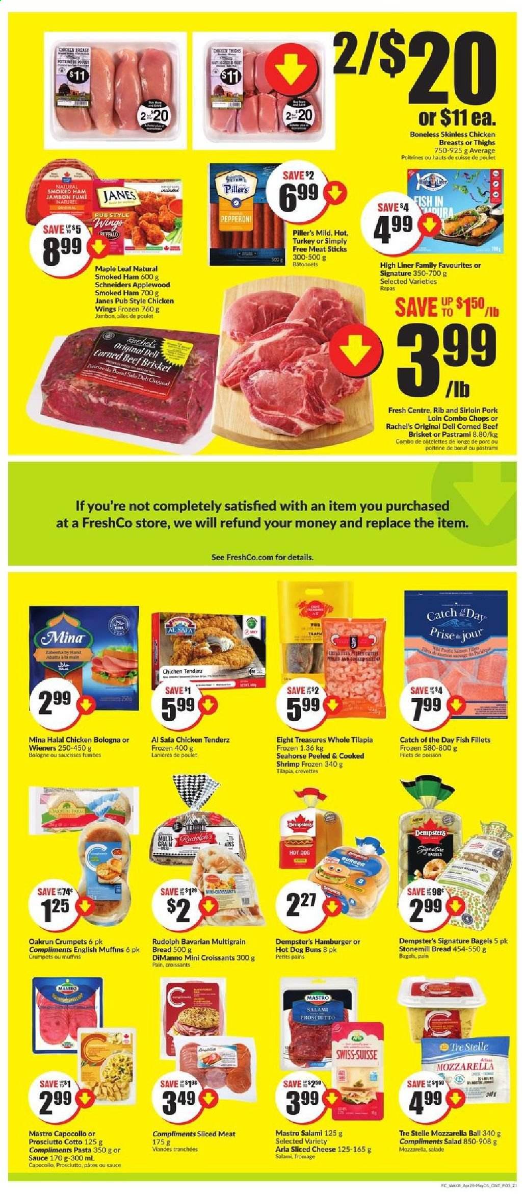 thumbnail - FreshCo. Flyer - April 29, 2021 - May 05, 2021 - Sales products - bagels, bread, english muffins, multigrain bread, croissant, buns, crumpets, salad, fish fillets, tilapia, fish, shrimps, pasta, salami, ham, pastrami, smoked ham, bologna sausage, pepperoni, corned beef, sliced cheese, cheese, Arla, chicken wings, chicken breasts, chicken, beef meat, beef brisket, pork loin, pork meat, mozzarella. Page 3.