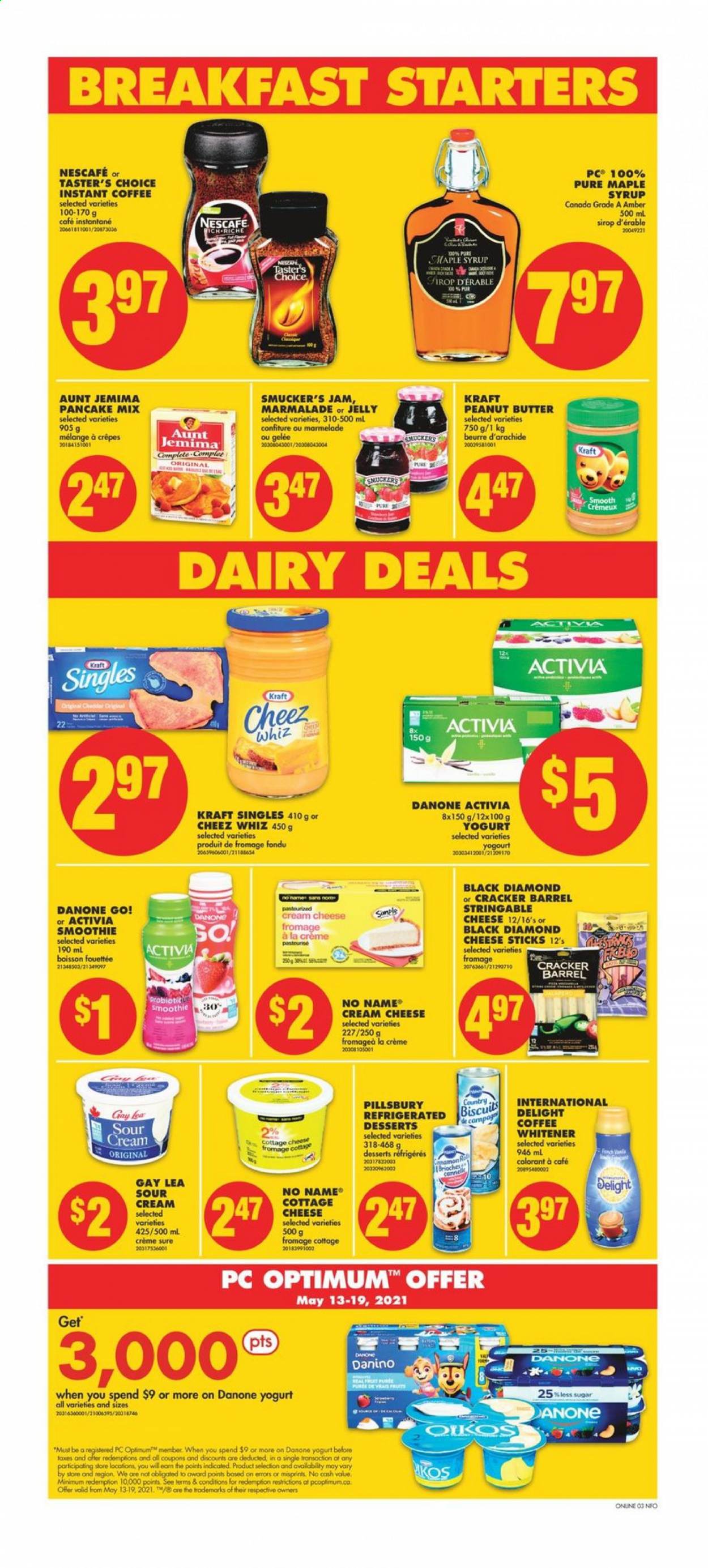 thumbnail - No Frills Flyer - May 13, 2021 - May 19, 2021 - Sales products - No Name, pancakes, Pillsbury, Kraft®, cottage cheese, cream cheese, sandwich slices, cheese, Kraft Singles, yoghurt, Activia, sour cream, cheese sticks, jelly, crackers, biscuit, maple syrup, fruit jam, peanut butter, syrup, smoothie, instant coffee, Sure, Go!, Danone, Nescafé. Page 8.