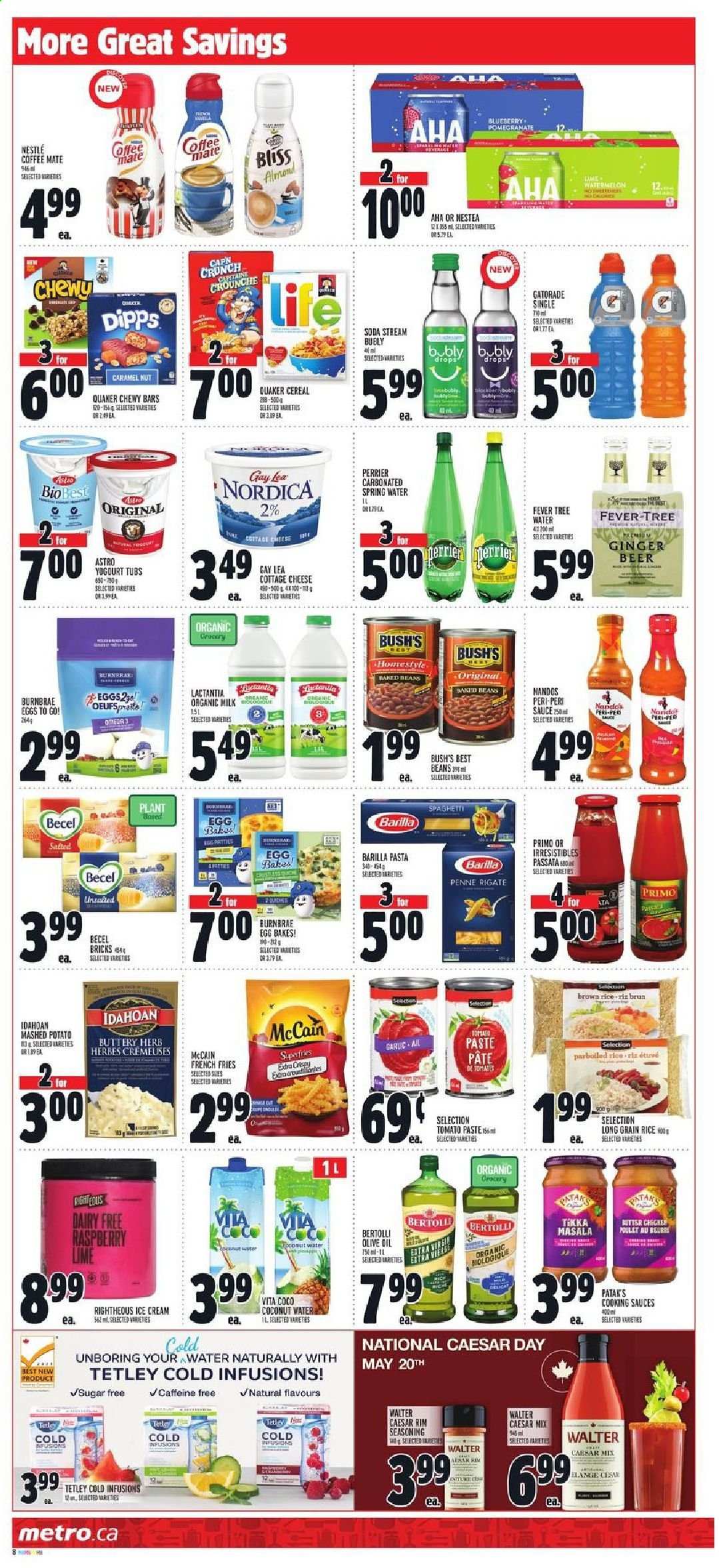 thumbnail - Metro Flyer - May 20, 2021 - May 26, 2021 - Sales products - garlic, watermelon, pomegranate, pasta, Barilla, Quaker, Tikka Masala, Bertolli, cottage cheese, cheese, Coffee-Mate, organic milk, eggs, ice cream, McCain, potato fries, french fries, tomato paste, cereals, brown rice, rice, penne, long grain rice, spice, herbs, caramel, olive oil, oil, coconut water, Perrier, Gatorade, spring water, beer, Nestlé, ginger beer. Page 8.