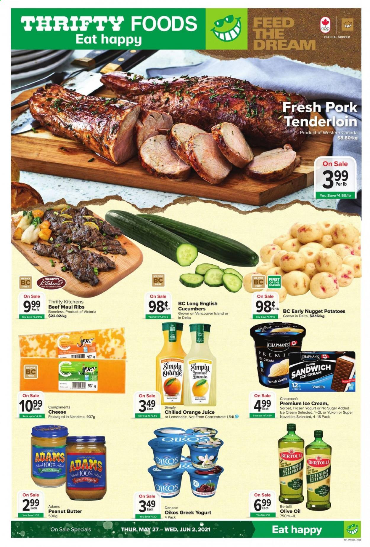 thumbnail - Thrifty Foods Flyer - May 27, 2021 - June 02, 2021 - Sales products - cucumber, potatoes, Dole, Bertolli, cheese, greek yoghurt, Oikos, ice cream, frozen yoghurt, sorbet, extra virgin olive oil, olive oil, oil, peanut butter, lemonade, orange juice, juice, ribs, pork meat, pork tenderloin, Danone. Page 1.