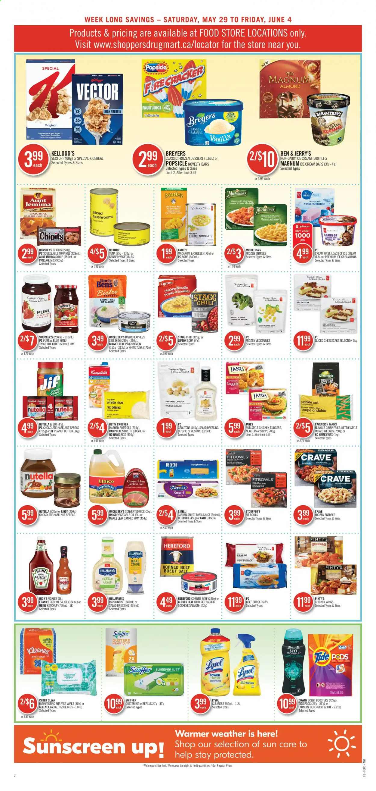 thumbnail - Shoppers Drug Mart Flyer - May 29, 2021 - June 04, 2021 - Sales products - Kellogg's, Hershey's, Annie's, croutons, pancakes, broth, corn, corned beef, salmon, strawberry jam, Heinz, pickles, pasta sauce, soup, canned vegetables, mushrooms, sauce, Uncle Ben's, cereals, basmati rice, rice, spaghetti, white rice, noodles, Campbell's, mustard, salad dressing, dressing, Hellmann’s, vegetable oil, oil, fruit jam, peanut butter, syrup, hazelnut spread, Jif, juice, fruit juice, Clover, smoothie, wipes, Kleenex, tissues, Lysol, Swiffer, Tide, laundry detergent, scent booster, Cold & Flu, Go!, tuna, Nutella. Page 4.