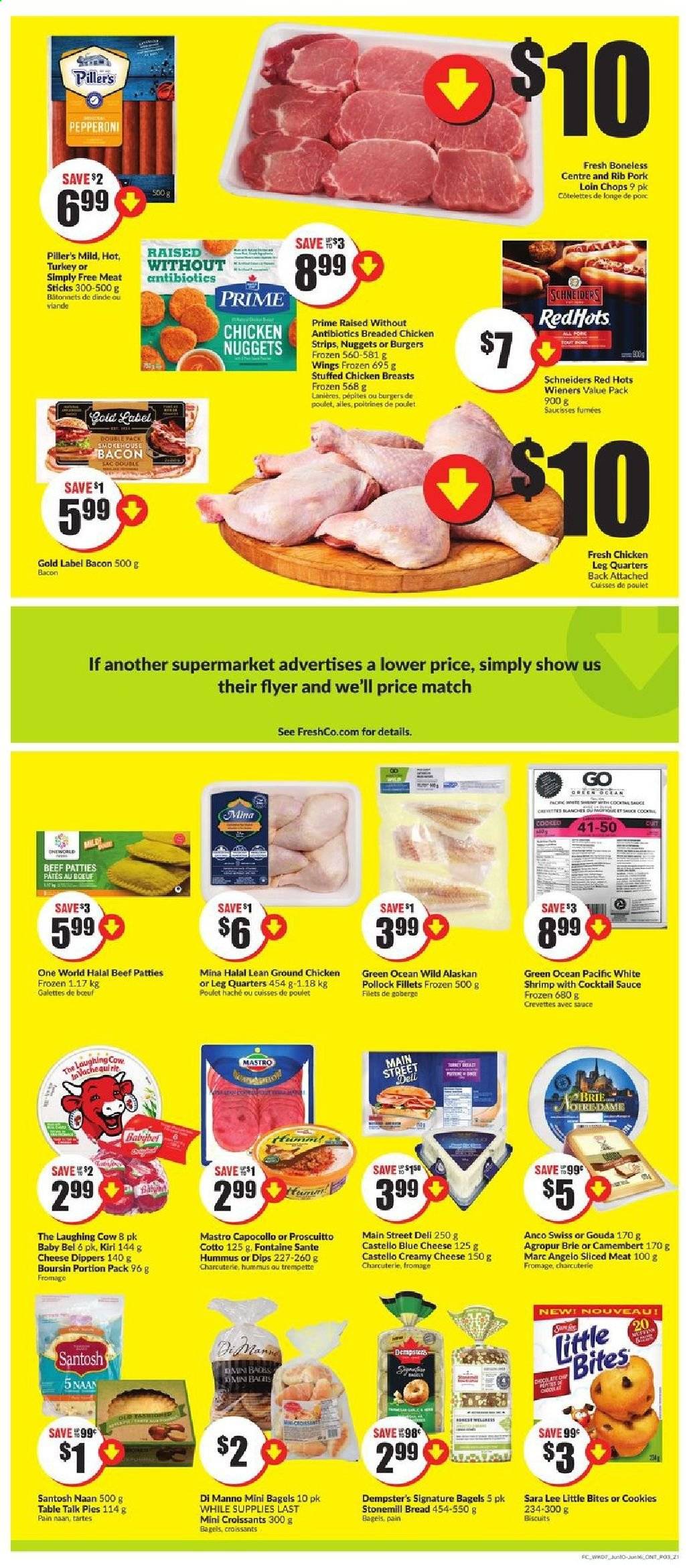 thumbnail - FreshCo. Flyer - June 10, 2021 - June 16, 2021 - Sales products - bagels, bread, croissant, Sara Lee, pollock, shrimps, nuggets, sauce, fried chicken, chicken nuggets, stuffed chicken, bacon, pepperoni, hummus, blue cheese, gouda, cheese, brie, The Laughing Cow, strips, cookies, biscuit, Little Bites, cocktail sauce, ground chicken, chicken legs, chicken, pork chops, pork loin, pork meat. Page 3.
