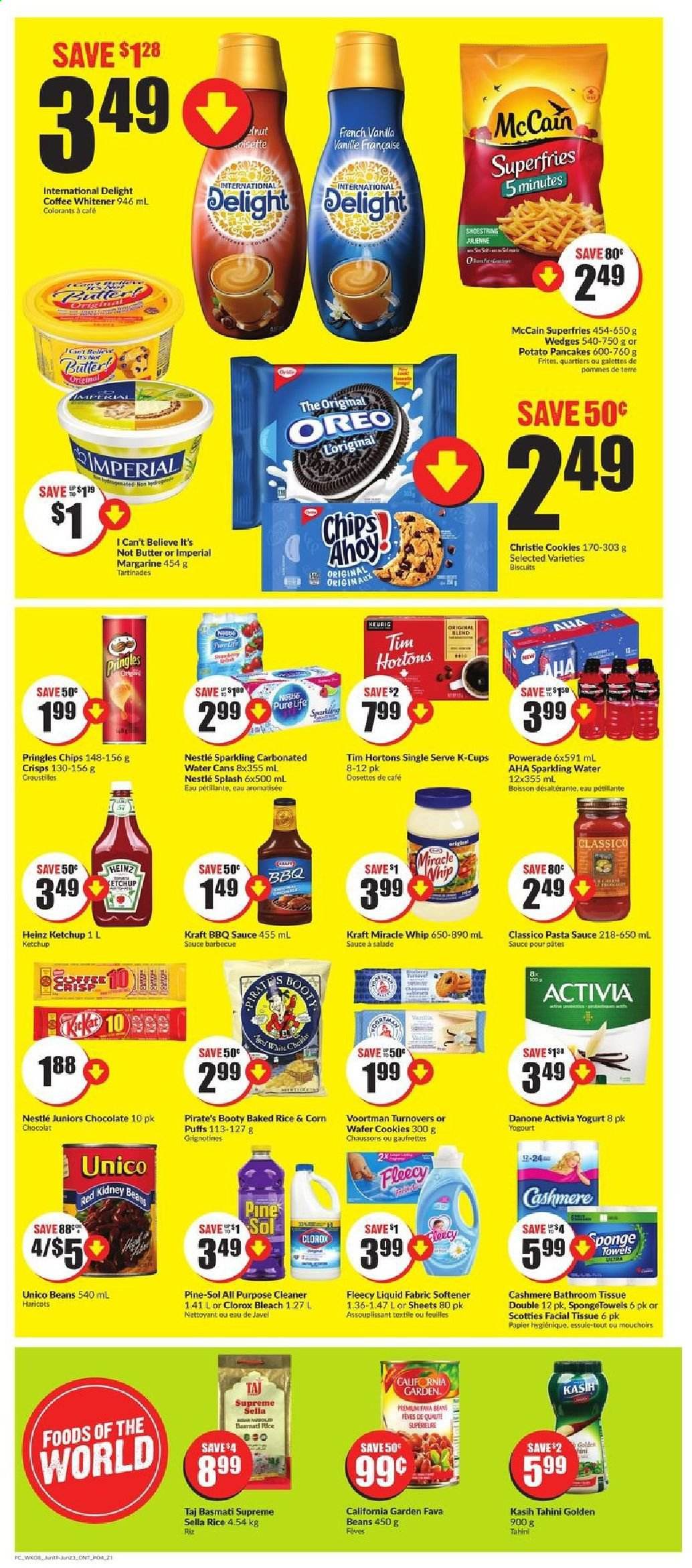thumbnail - FreshCo. Flyer - June 17, 2021 - June 23, 2021 - Sales products - turnovers, puffs, fava beans, pasta sauce, sauce, pancakes, potato pancakes, Kraft®, Oreo, yoghurt, Activia, butter, margarine, I Can't Believe It's Not Butter, Miracle Whip, McCain, potato fries, cookies, wafers, chocolate, biscuit, Pringles, Heinz, basmati rice, rice, BBQ sauce, tahini, Classico, Powerade, sparkling water, coffee, coffee capsules, L'Or, K-Cups, Danone, Nestlé, chips. Page 4.
