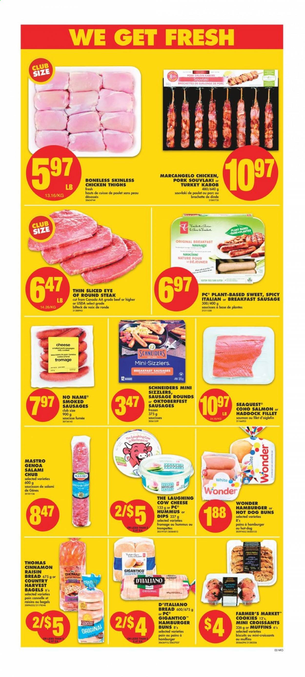 thumbnail - No Frills Flyer - July 08, 2021 - July 14, 2021 - Sales products - bagels, bread, buns, burger buns, salmon, haddock, crab, No Name, salami, sausage, tzatziki, hummus, cheese, The Laughing Cow, Country Harvest, cookies, biscuit, dried fruit, chicken thighs, chicken, beef meat, eye of round, round steak, pork loin, raisins, steak. Page 4.