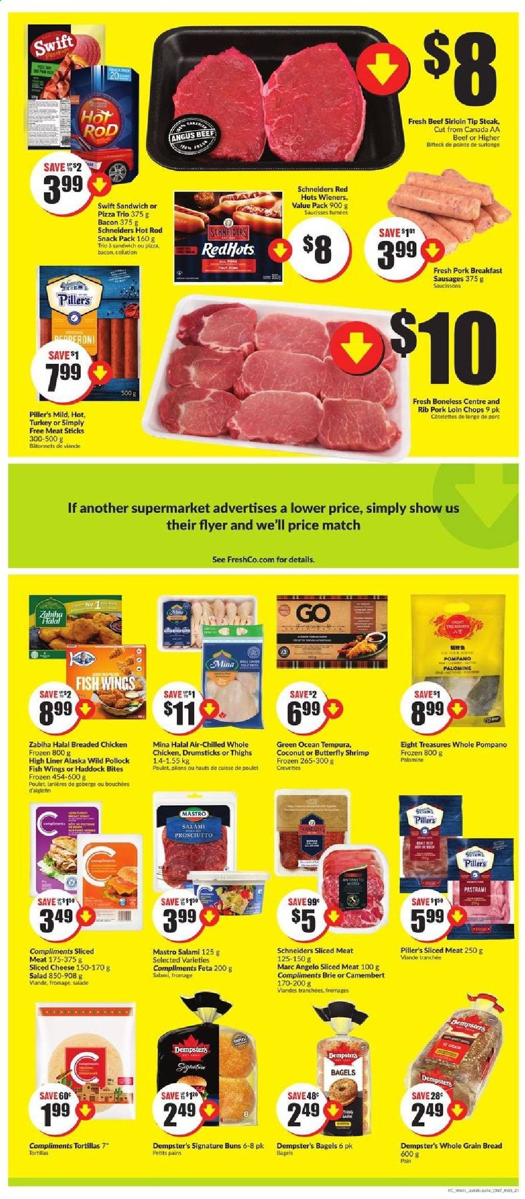 thumbnail - FreshCo. Flyer - July 08, 2021 - July 14, 2021 - Sales products - bagels, bread, tortillas, buns, salad, coconut, haddock, pollock, pompano, fish, shrimps, pizza, fried chicken, bacon, salami, pastrami, sausage, sliced cheese, brie, feta, beef meat, beef sirloin, pork chops, pork loin, pork meat, steak. Page 3.