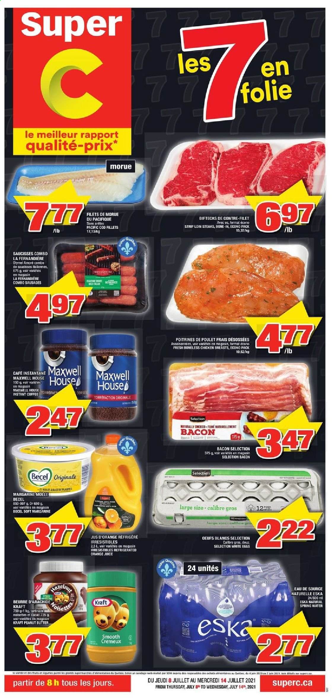 thumbnail - Super C Flyer - July 08, 2021 - July 14, 2021 - Sales products - cod, Kraft®, bacon, sausage, eggs, margarine, peanut butter, orange juice, juice, spring water, Maxwell House, instant coffee, chicken breasts, steak. Page 1.