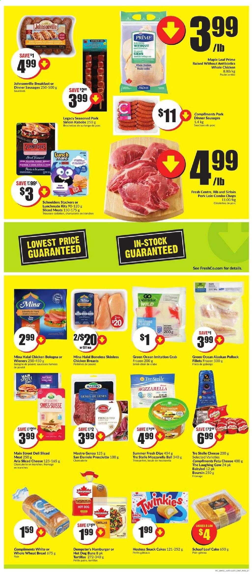 thumbnail - FreshCo. Flyer - July 15, 2021 - July 21, 2021 - Sales products - tortillas, wheat bread, cake, buns, loaf cake, pollock, crab, ham, prosciutto, bologna sausage, Johnsonville, sausage, hummus, sliced cheese, cheese, The Laughing Cow, feta, Babybel, Arla, snack, whole chicken, chicken breasts, chicken, pork loin, pork meat, mozzarella. Page 3.